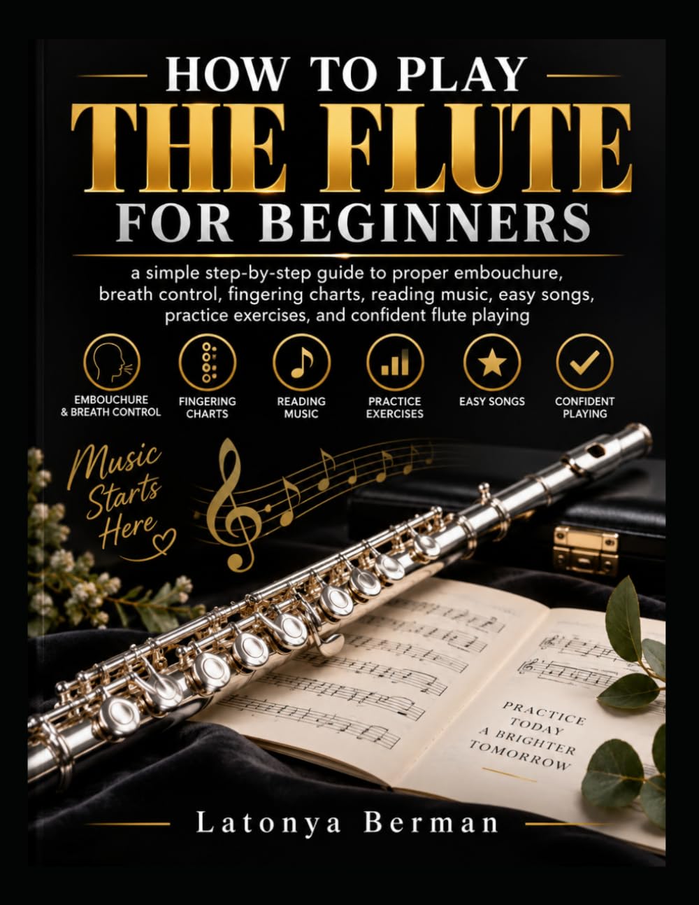 capítulo por capítulo baixar HOW TO PLAY THE FLUTE FOR BEGINNERS: a simple step-by-step guide to proper embouchure, breath control, fingering charts, reading music, easy songs, practice exercises, and confident flute playing