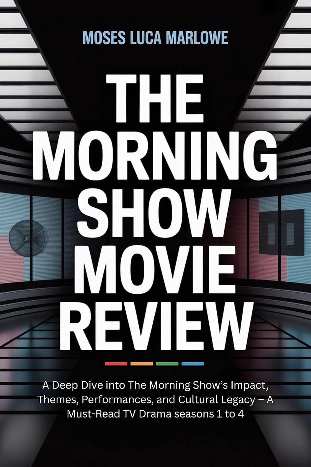 ler totalmente The Morning Show Movie Review: A Deep Dive into The Morning Show’s Impact, Themes, Performances, and Cultural Legacy – A Must-Read TV Drama seasons 1 to 4 (English Edition)