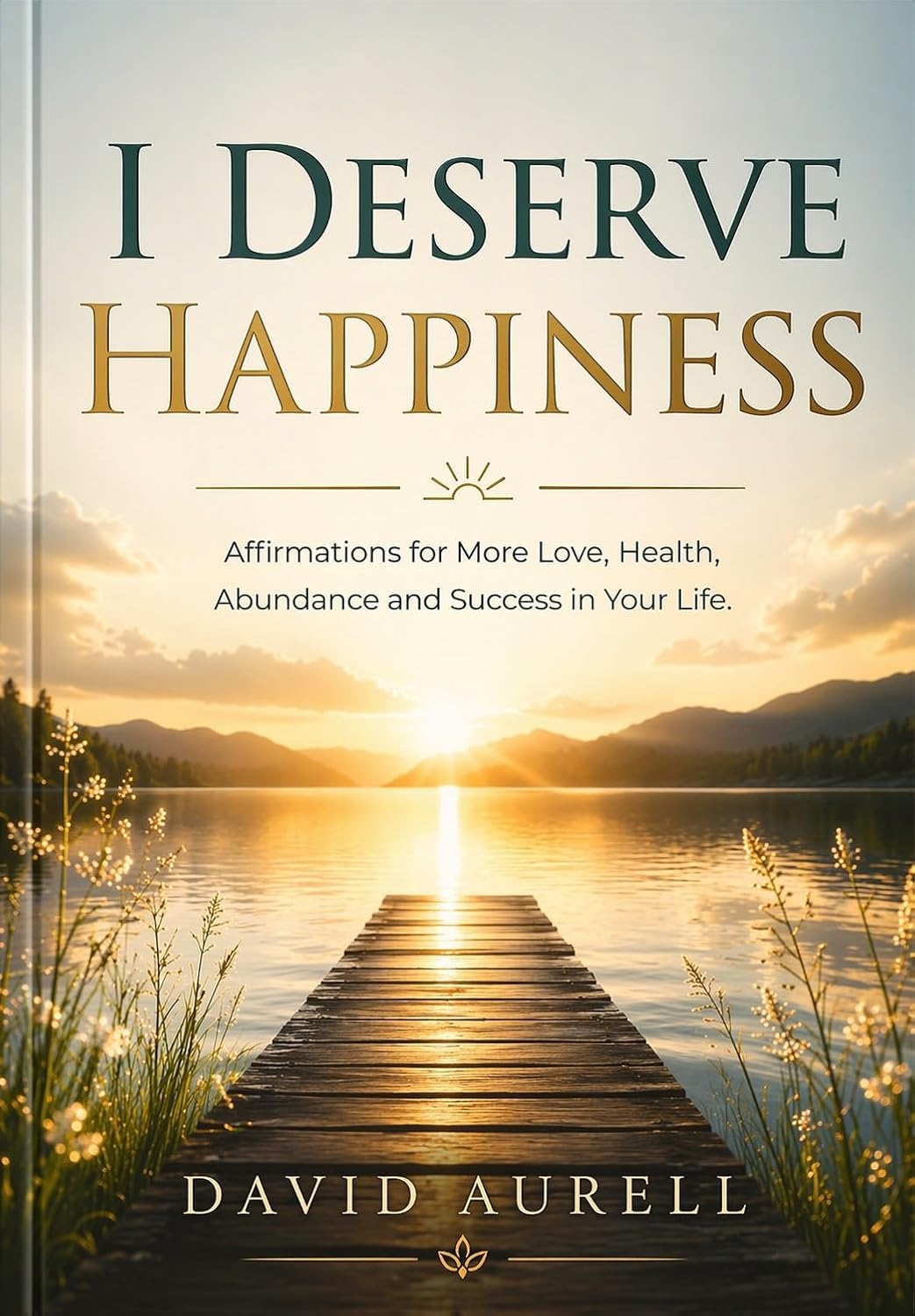 ler totalmente I Deserve Happiness: Affirmations for More Love, Health, Abundance, and Success in Your Life. (English Edition)