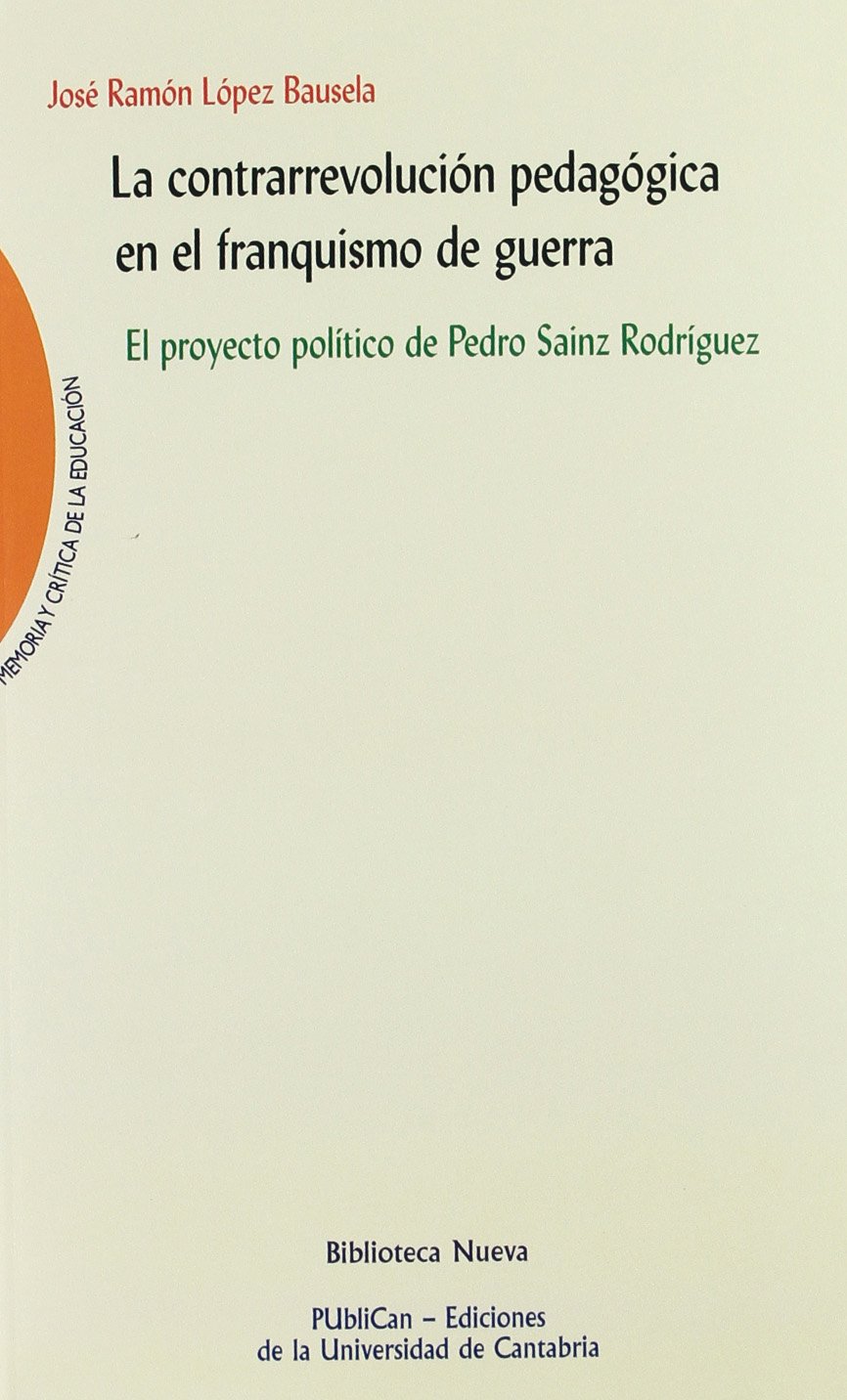 La contrarrevolución pedagógica en el franquismo de guerra: El proyecto político de Pedro Sainz Rodríguez baixar livro de graça