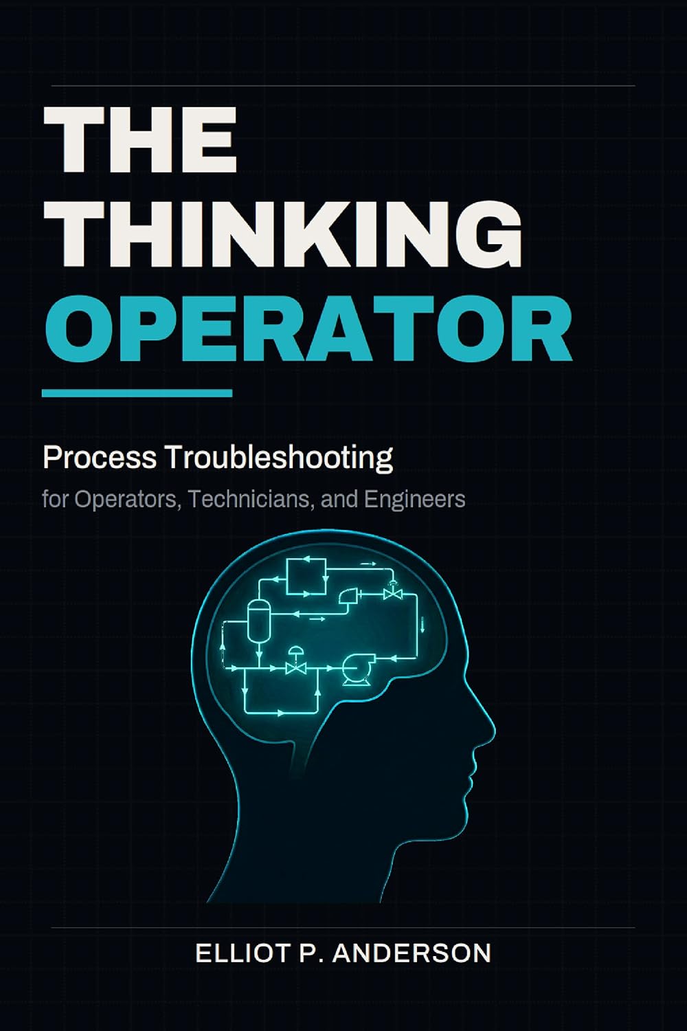 ler totalmente The Thinking Operator: Process Troubleshooting for Operators, Technicians, and Engineers (English Edition)