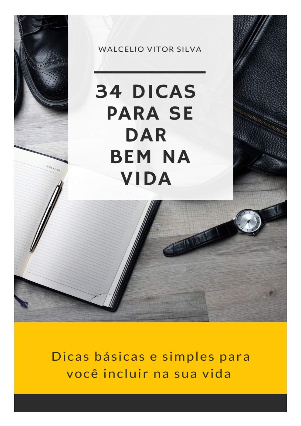 ler totalmente 34 Dicas para se dar bem na vida: Dicas básicas e simples para você incluir na sua vida