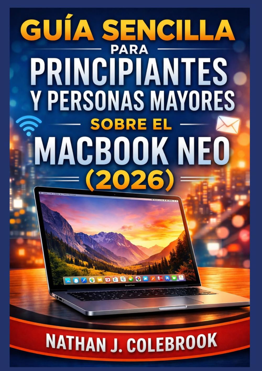Guía sencilla para principiantes y personas mayores sobre el MacBook Neo (2026): Un manual claro y práctico para la configuración, las funciones... de Nathan J. Colebrook) (Spanish Edition) baixar livro de graça