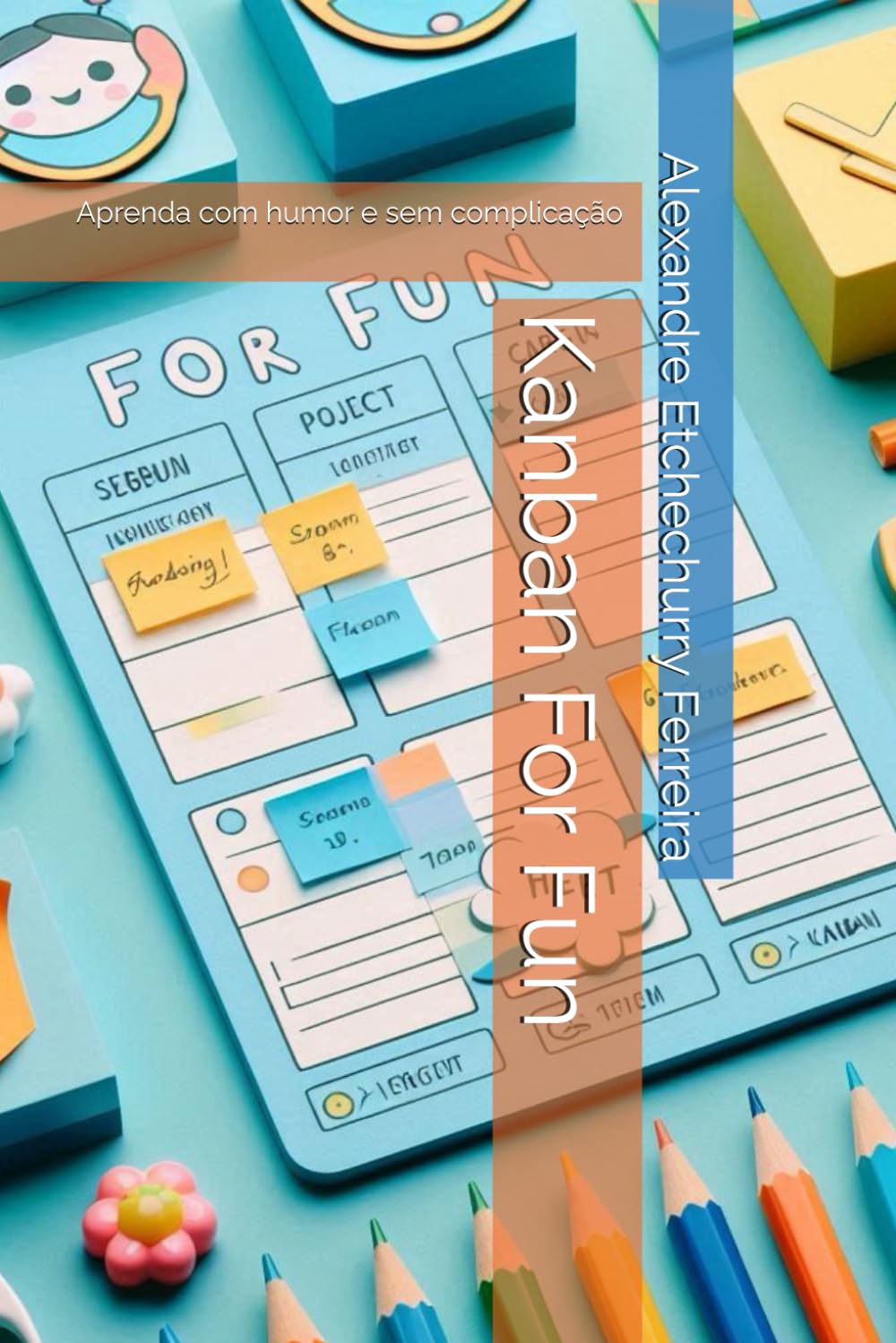 Kanban For Fun: Aprenda com humor e sem complicação baixar o livro de graça