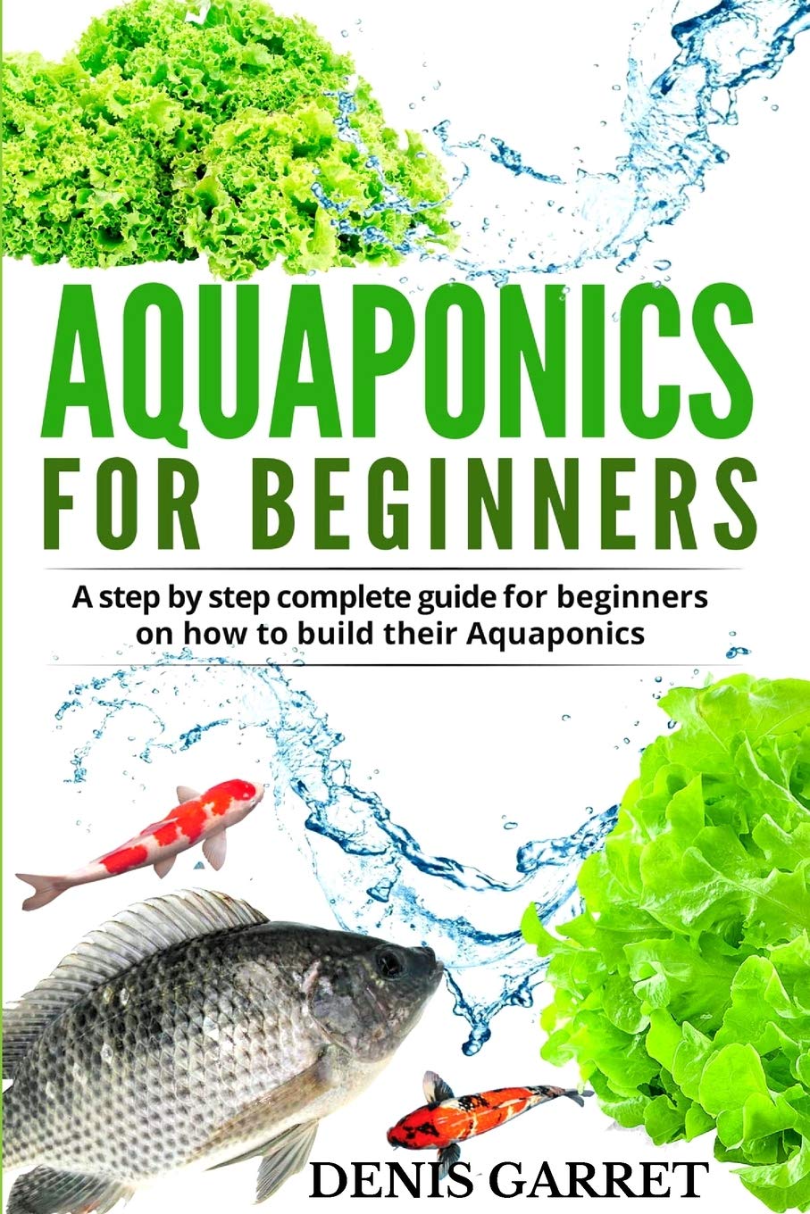 AQUAPONICS FOR BEGINNERS: A step by step complete guide for beginners on how to build their Aquaponics baixar livro de graça