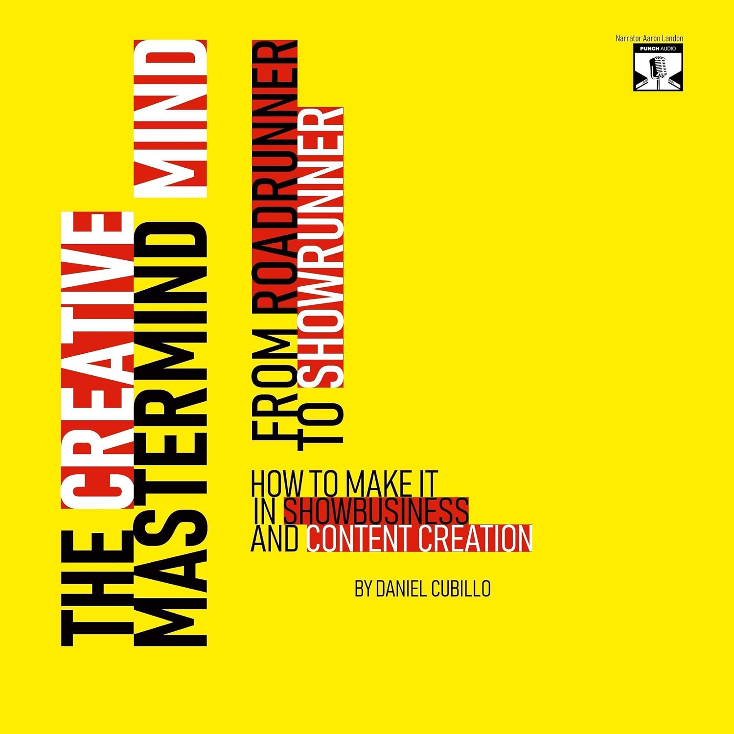 ler totalmente The Creative Mastermind Mind: From Roadrunner to Showrunner. How to Make It in Showbusiness and Content Creation
