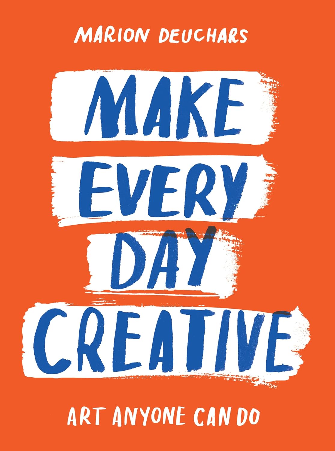 Make Every Day Creative: Art anyone can do baixar o livro de graça
