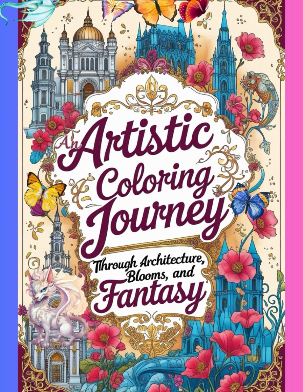 ler totalmente An Artistic Coloring Journey: through Architecture, Blooms, and Fantasy Coloring Book For Adults