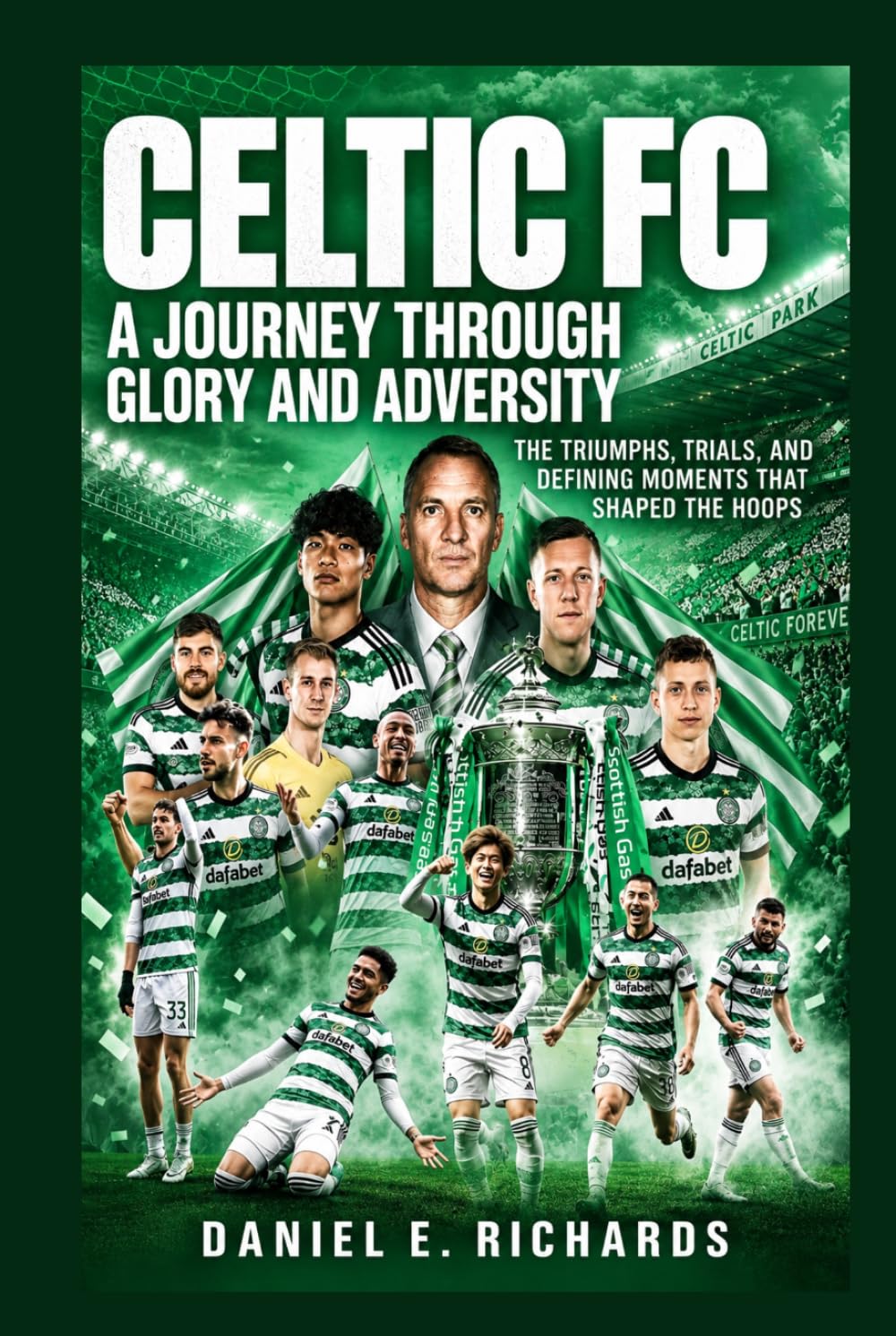 ler totalmente Celtic FC: A Journey Through Glory and Adversity: The Triumphs, Trials, and Defining Moments That Shaped the Hoops
