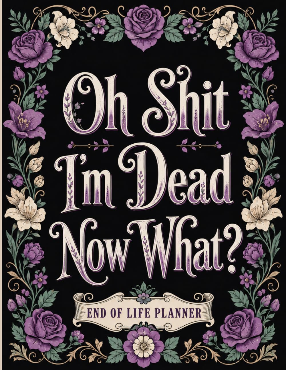 capítulo por capítulo baixar Oh Shit, I’m Dead. Now What?: A Practical Final Wishes Planner for Important Documents, Personal Records, Key Contacts, Essential Details, and Family Instructions