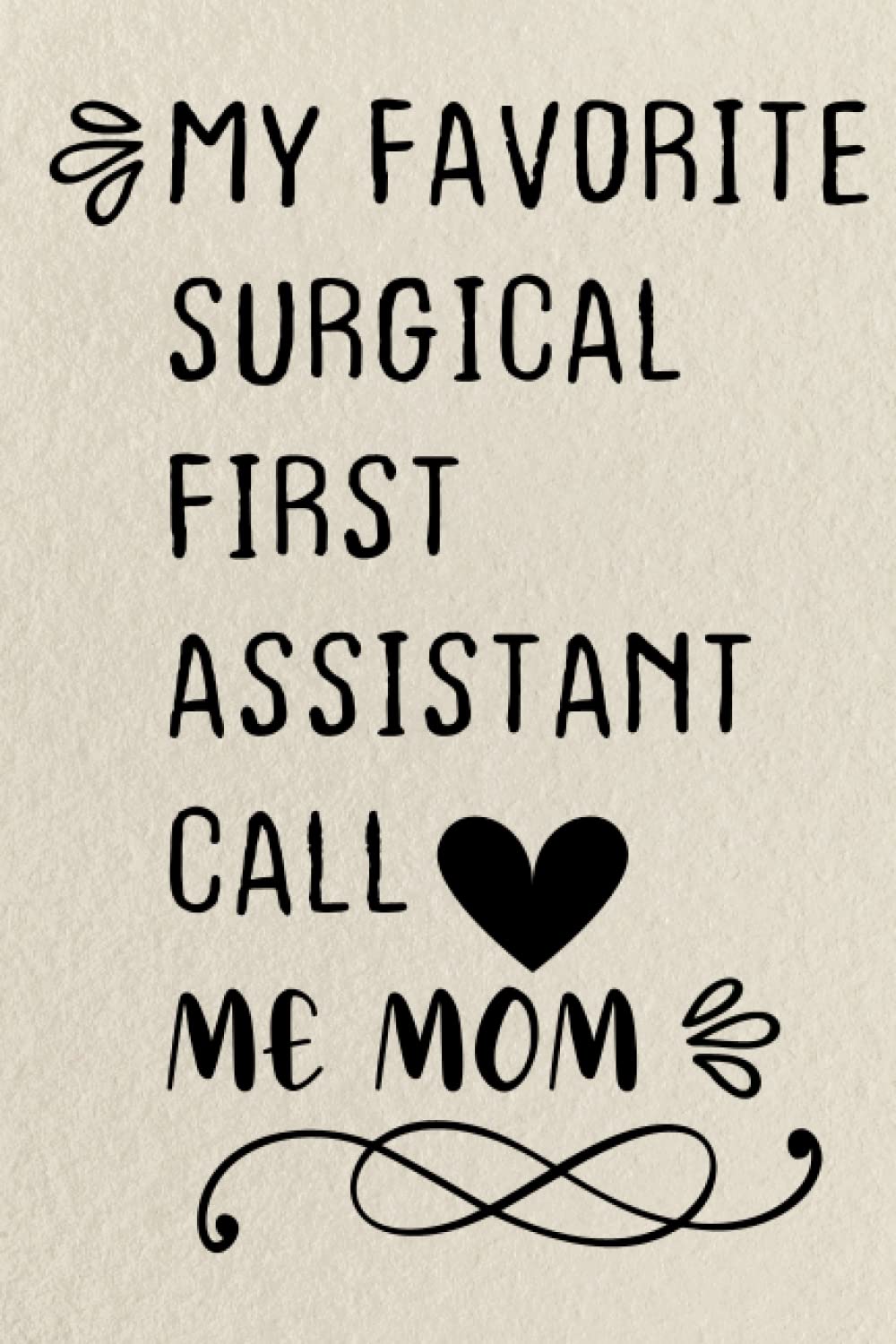 capítulo por capítulo baixar Mothers Day Gifts from Daughter: MY FAVORITE SURGICAL FIRST ASSISTANT CALL ME MOM, gifts for mom, from Daughter, from Son: Unique birthday gifts for... from Daughter, husband, son, Lined Notebook