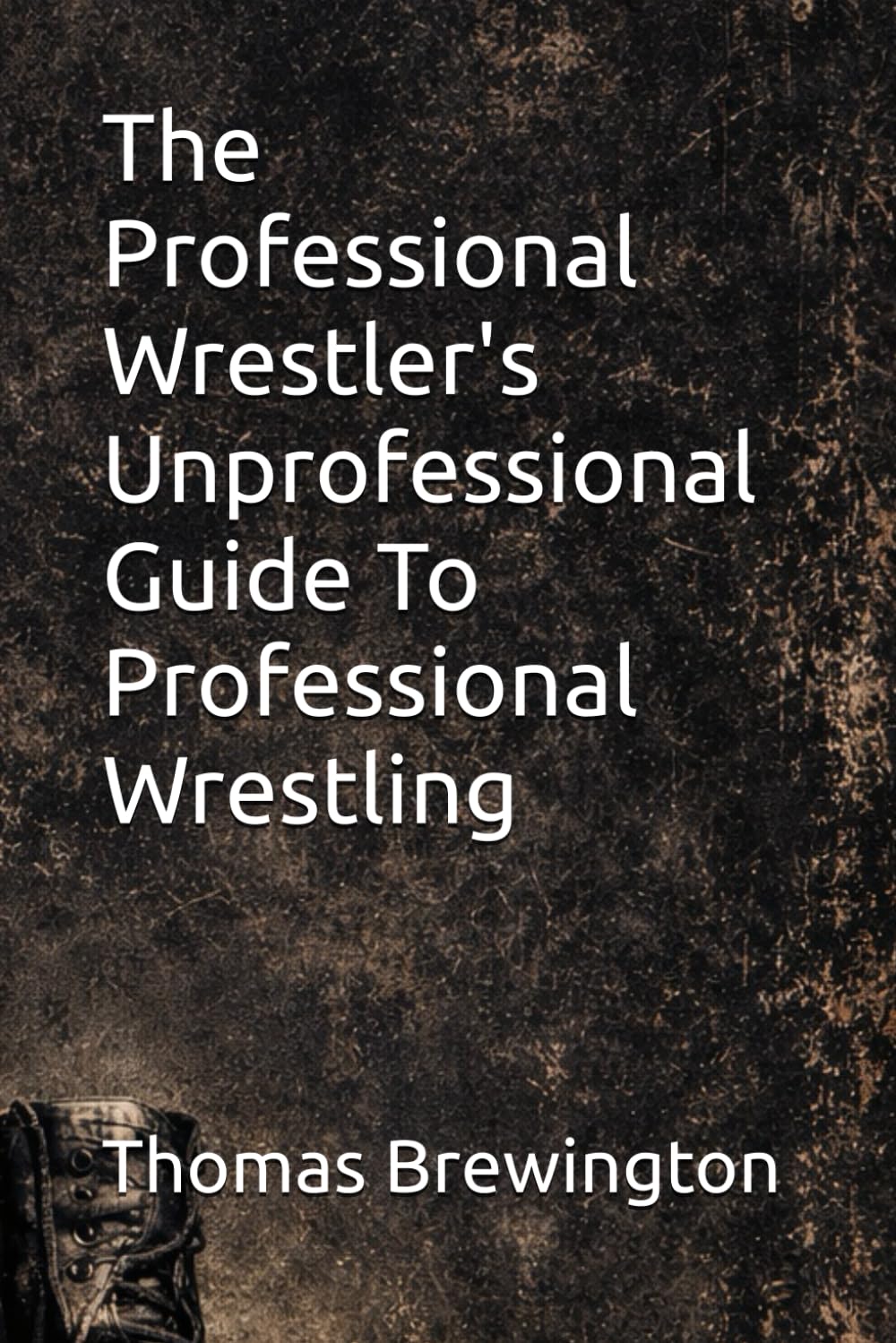 ler totalmente The Professional Wrestler's Unprofessional Guide To Professional Wrestling