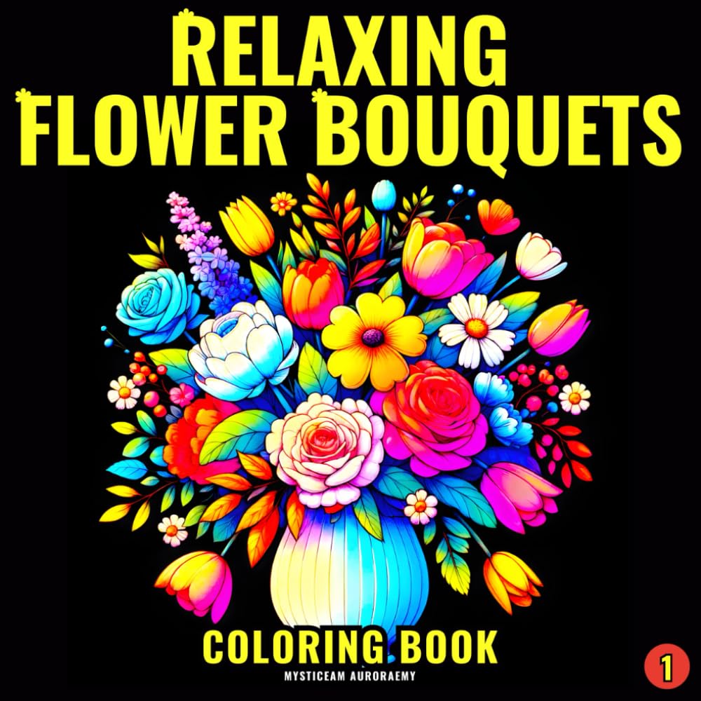 Relaxing Flower Bouquets Coloring Book: Lovely Floral Designs and Beautiful Flower Arrangements for Relaxation and Stress Relief (Relaxing Flowers Coloring Books) baixar livro de graça