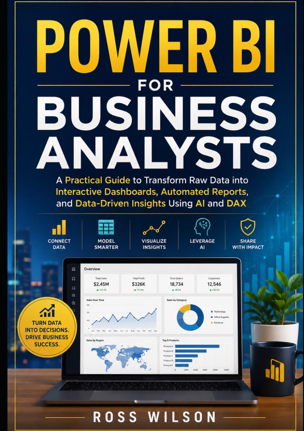 Power BI for Business Analysts: A Practical Guide to Transform Raw Data into Interactive Dashboards, Automated Reports, and Data-Driven Insights Using AI and DAX baixar livro de graça