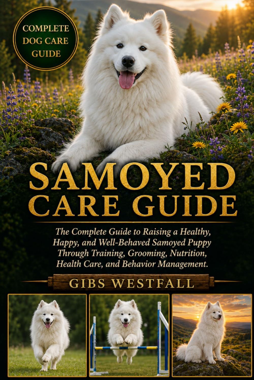 Samoyed Care Guide: The Complete Guide to Raising a Healthy, Happy, and Well-Behaved Samoyed Puppy Through Training, Grooming, Nutrition, Health Care, and Behavior Management. baixar livro de graça