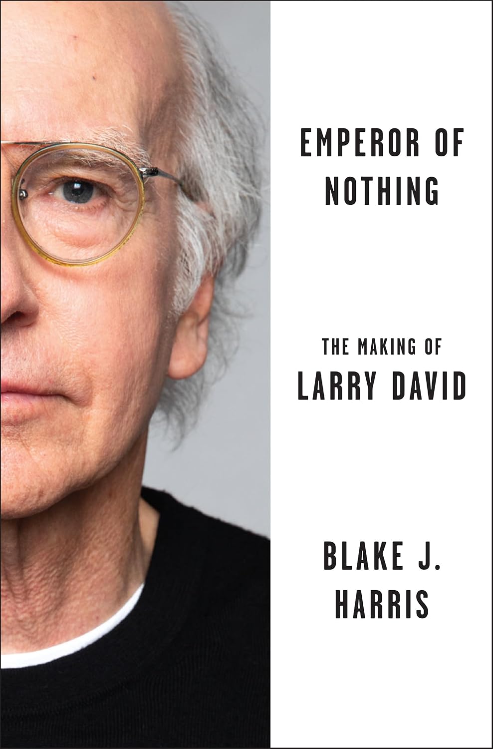 Emperor of Nothing: The Making of Larry David – The Definitive Authorised Biography of Seinfeld's Legendary Co-Creator (English Edition)