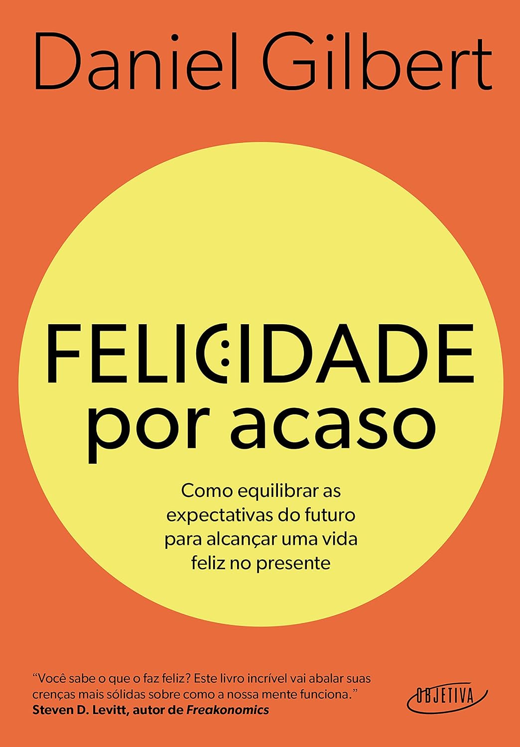 Felicidade por acaso (Nova edição): Como equilibrar as expectativas do futuro para alcançar uma vida feliz no presente baixar livro de graça