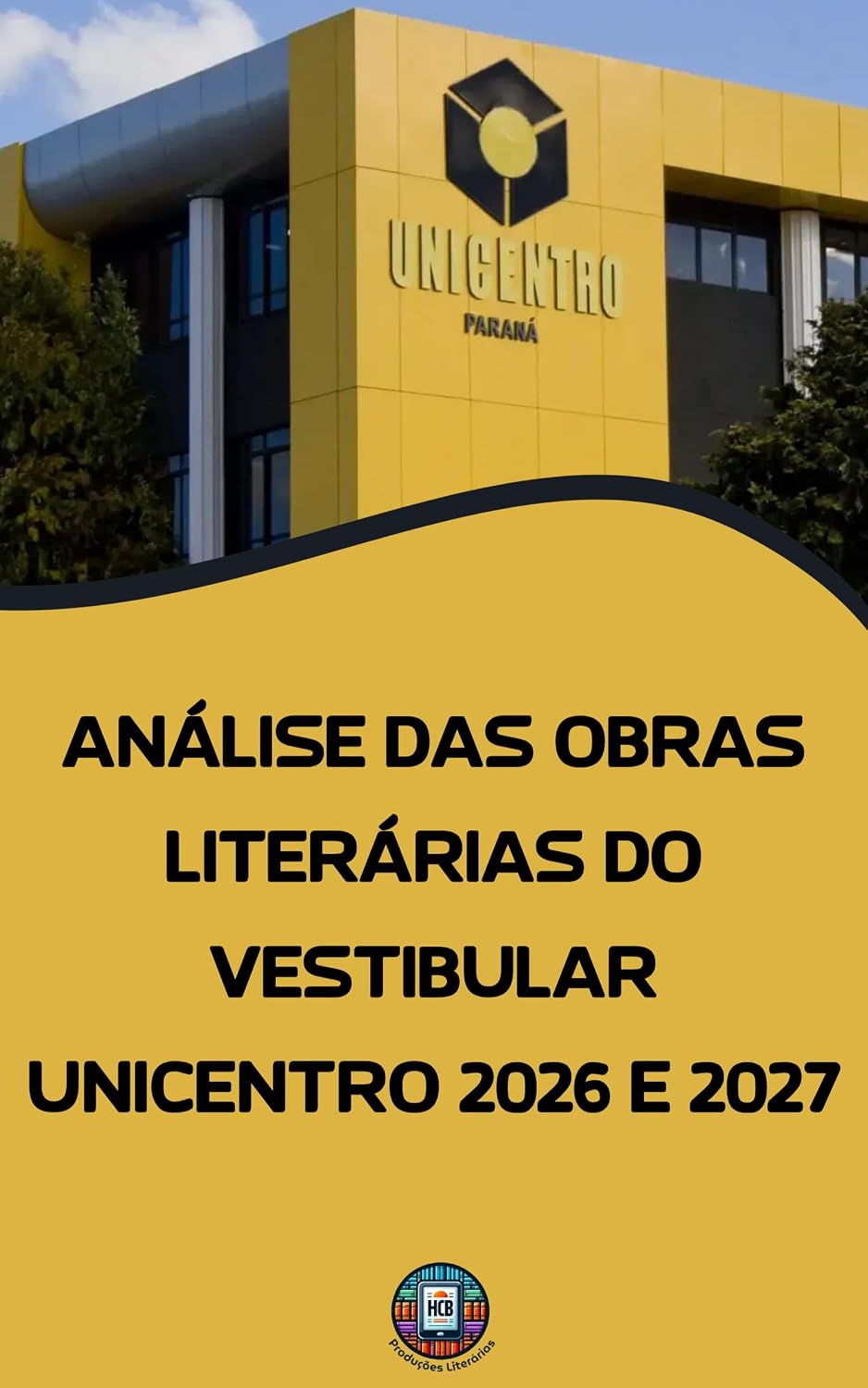 Análise das Obras Literárias do Vestibular UNICENTRO 2026 e 2027: Análises, Resumos, Temas Centrais e Capítulo Bônus de Redação (O essencial para vestibulares) baixar o livro de graça