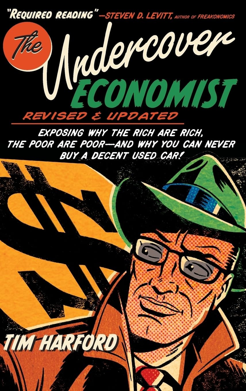 ler totalmente The Undercover Economist: Exposing Why the Rich Are Rich, the Poor Are Poor - And Why You Can Never Buy a Decent Used Car!