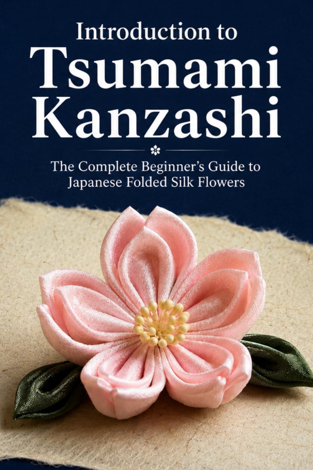 Introduction to Tsumami Kanzashi: The Complete Beginner's Guide to Japanese Folded Silk Flowers baixar o livro de graça