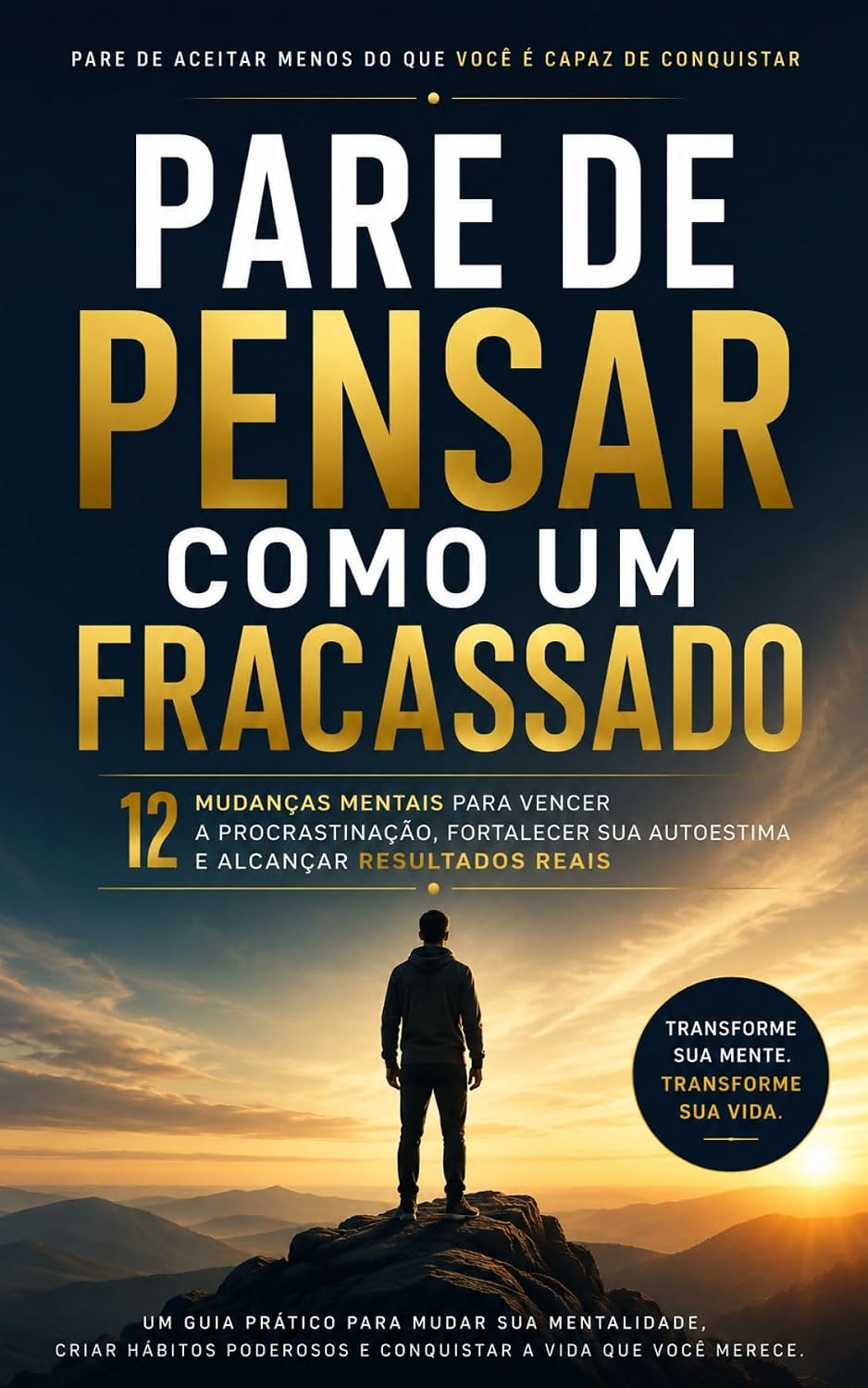 Pare de Pensar Como um Fracassado: 12 Mudanças Mentais para Vencer a Procrastinação, Fortalecer sua Autoestima e Alcançar Resultados Reais baixar o livro de graça