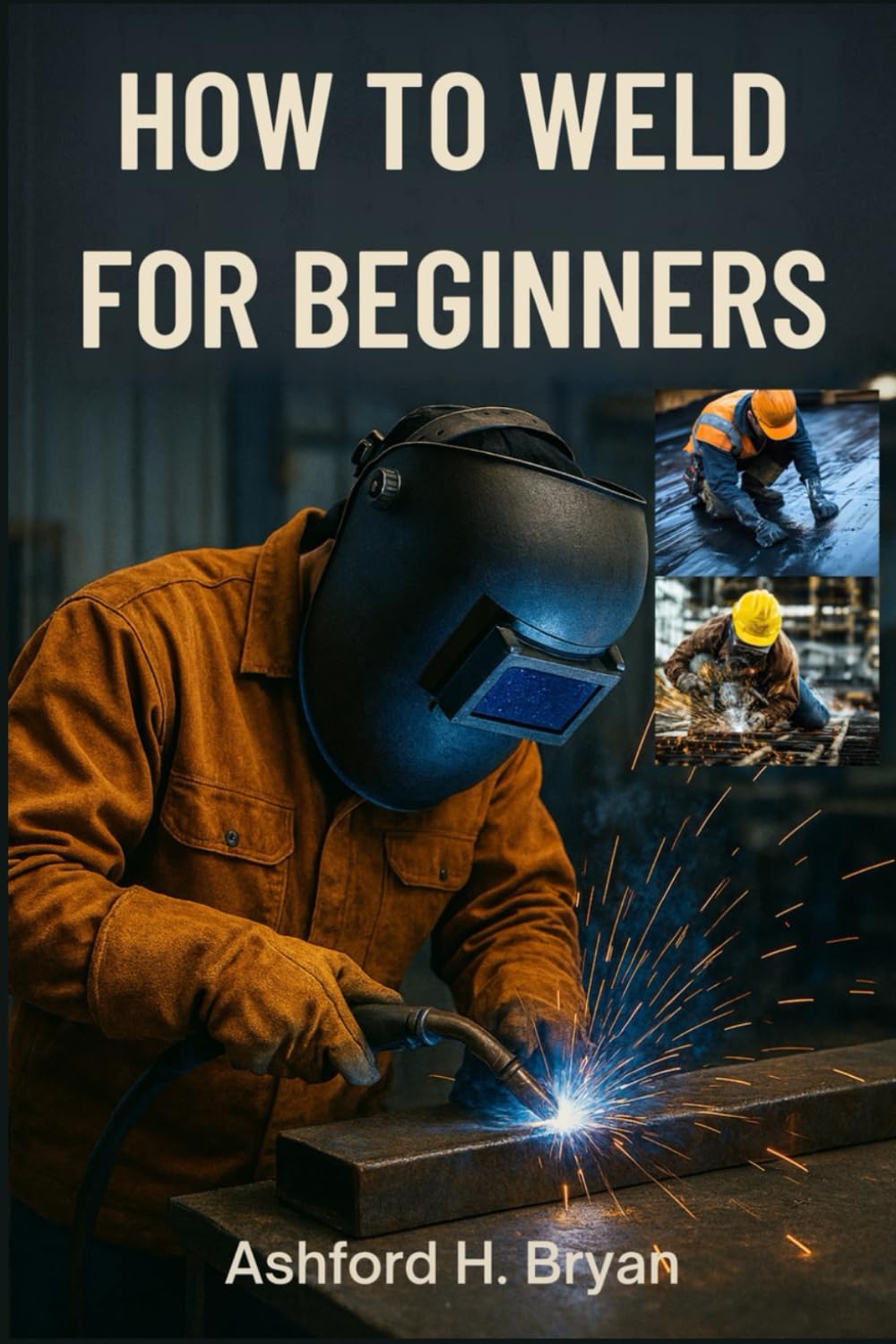 ler totalmente HOW TO WELD FOR BEGINNERS: Essential Techniques for Stick, MIG, and TIG