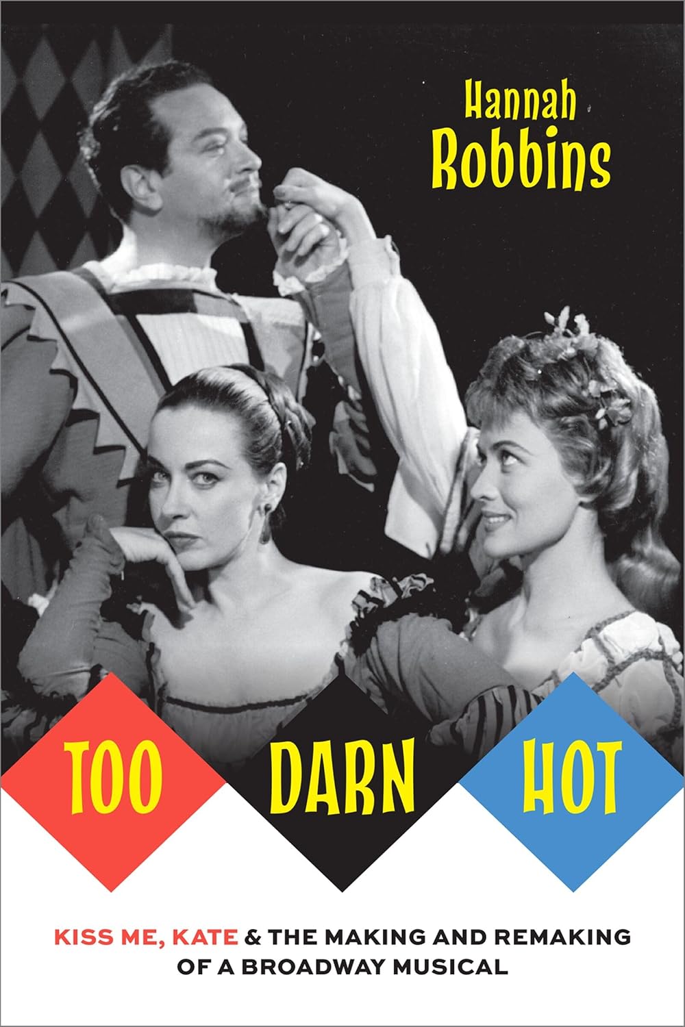 ler totalmente Too Darn Hot: Kiss Me, Kate & the Making and Remaking of a Broadway Musical (Broadway Legacies) (English Edition)