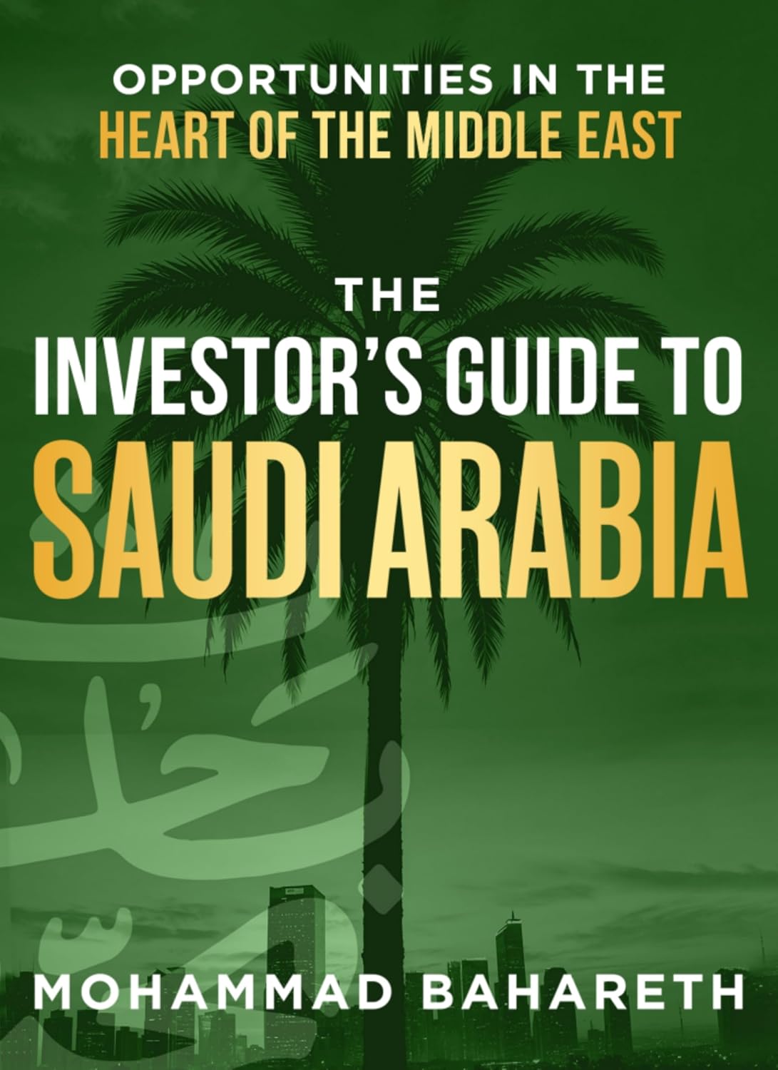 ler totalmente The Investor’s Guide to Saudi Arabia: Opportunities in the Heart of the Middle East (Saudi Arabia Series) (English Edition)