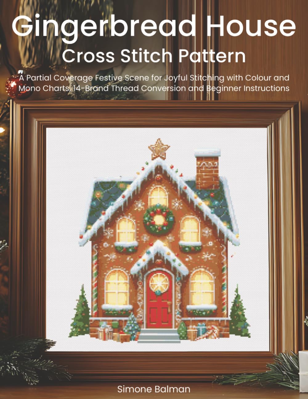 Gingerbread House Cross Stitch Pattern: A Partial Coverage Festive Scene for Joyful Stitching with Colour and Mono Charts, 14-Brand Thread Conversion and Beginner Instructions baixar livro de graça