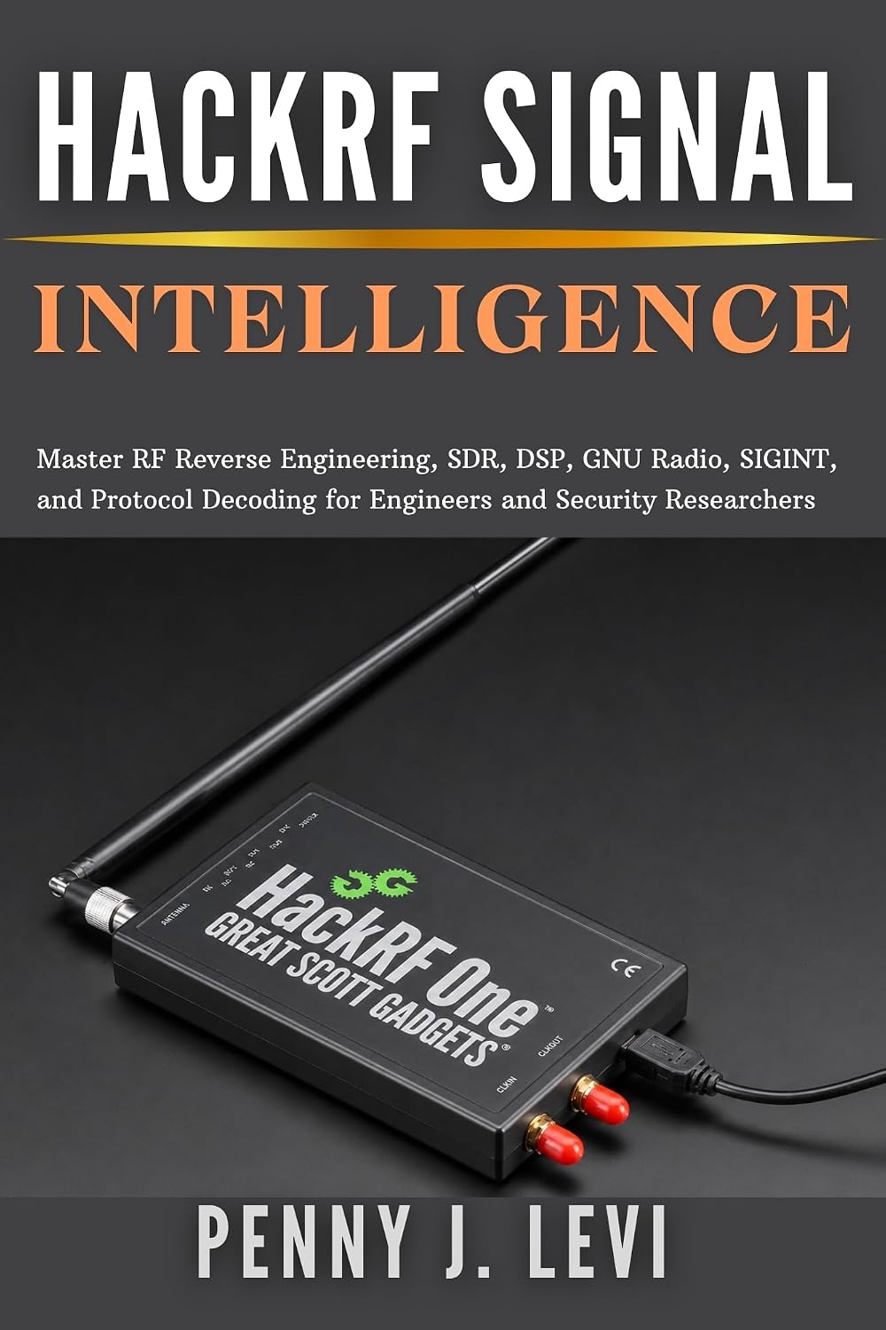 ler totalmente HackRF Signal Intelligence: Master RF Reverse Engineering, SDR, DSP, GNU Radio, SIGINT, and Protocol Decoding for Engineers and Security Researchers (The... & RF Engineering Series) (English Edition)