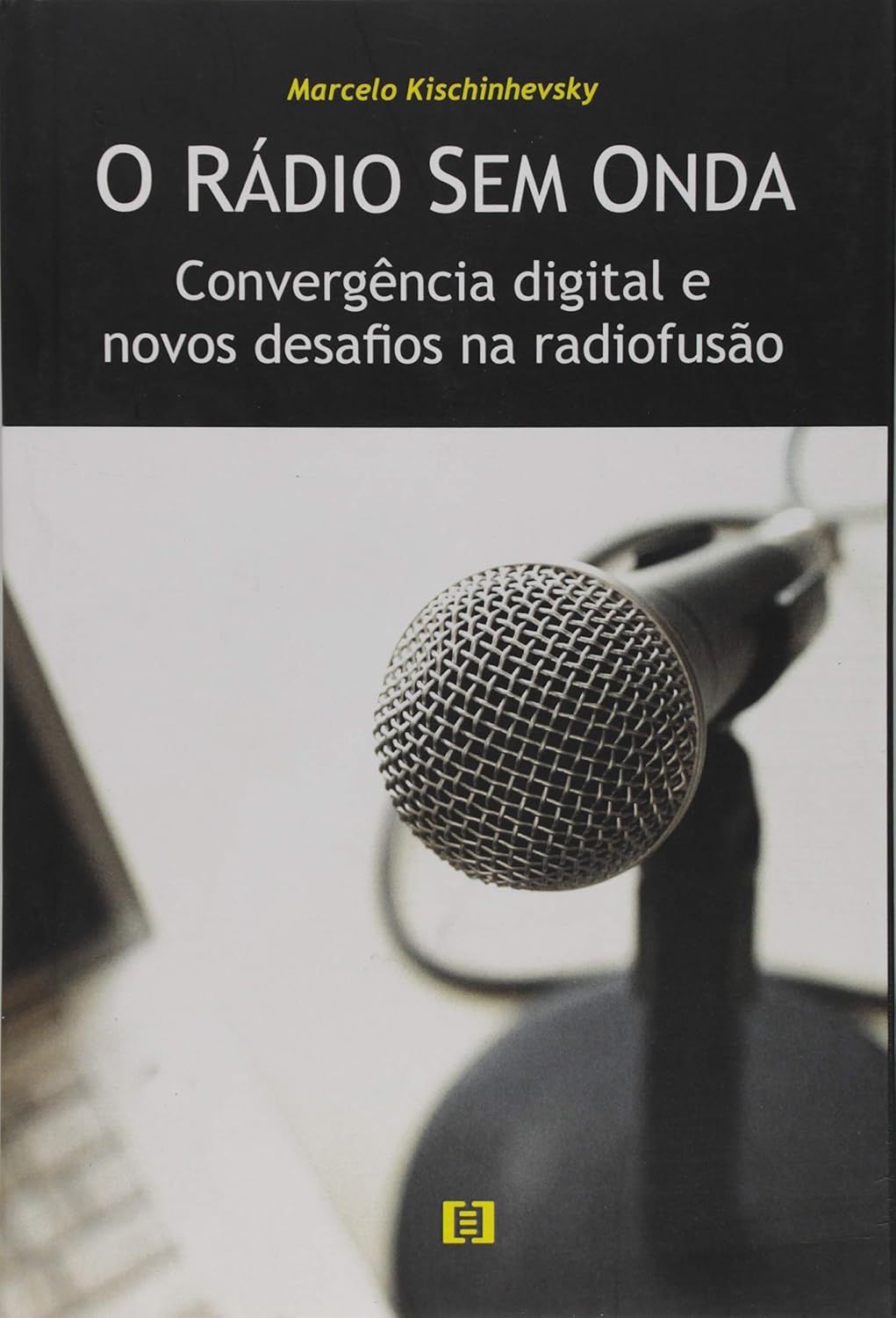 O Rádio sem Onda. Convergência Digital e Novos Desafios na Radiofusão baixar livro de graça