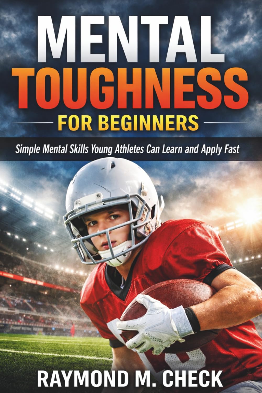 capítulo por capítulo baixar Mental Toughness for Beginners: Simple mental skills young athletes can learn and apply fast