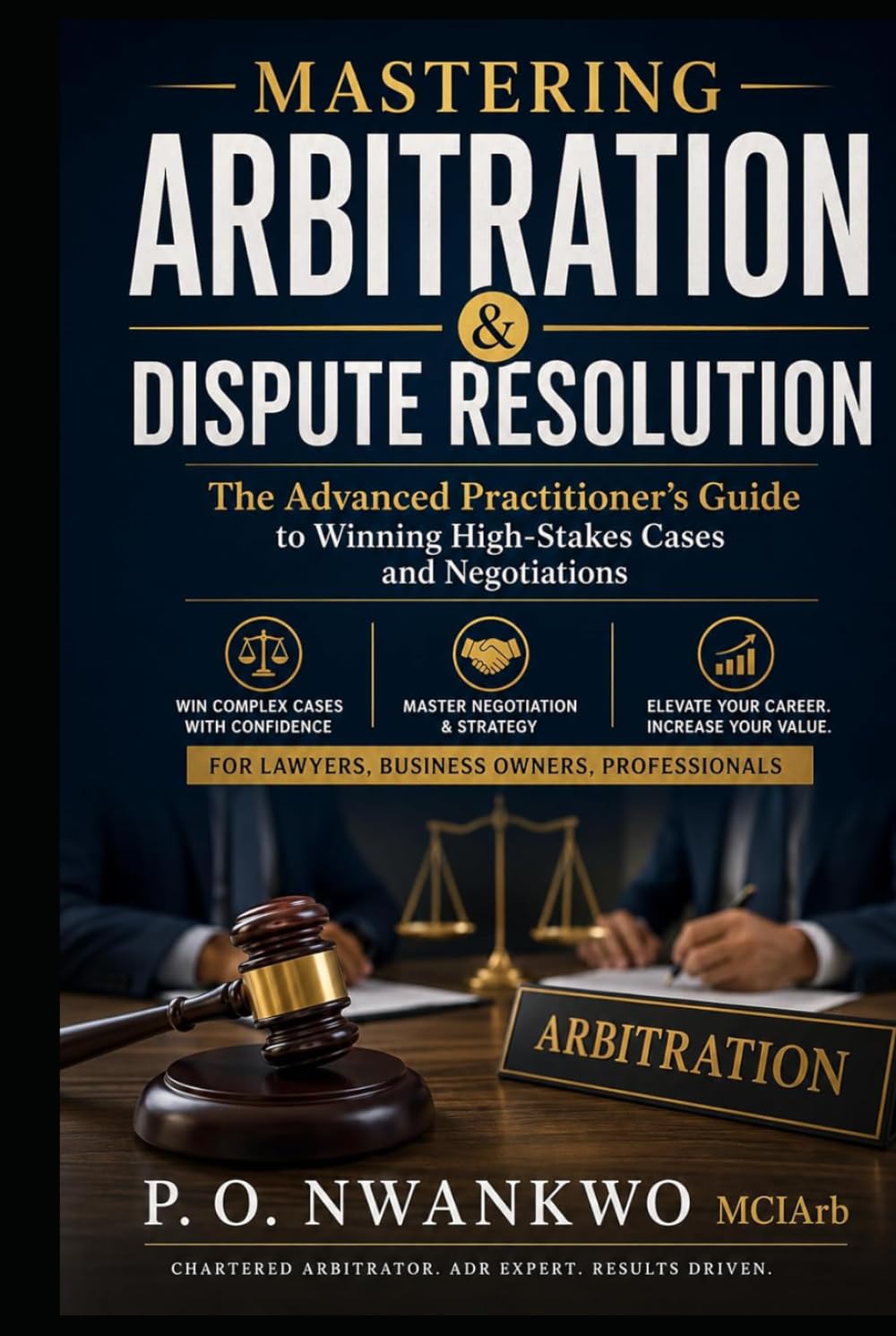 capítulo por capítulo baixar MASTERING ARBITRATION & DISPUTE RESOLUTION: The Advanced Practitioner’s Guide to Winning High-Stakes Cases and Negotiations