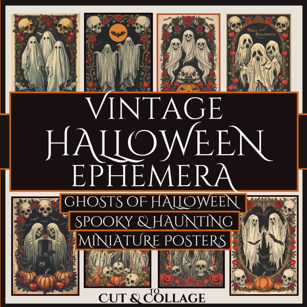 ler totalmente Vintage Halloween Ephemera Ghosts of Halloween Spooky & Haunting Miniature Posters to Cut & Collage: A Must-Have Collection for Junk Journals, Scrapbooks, DIY Keepsakes & Cute-Creepy Crafts