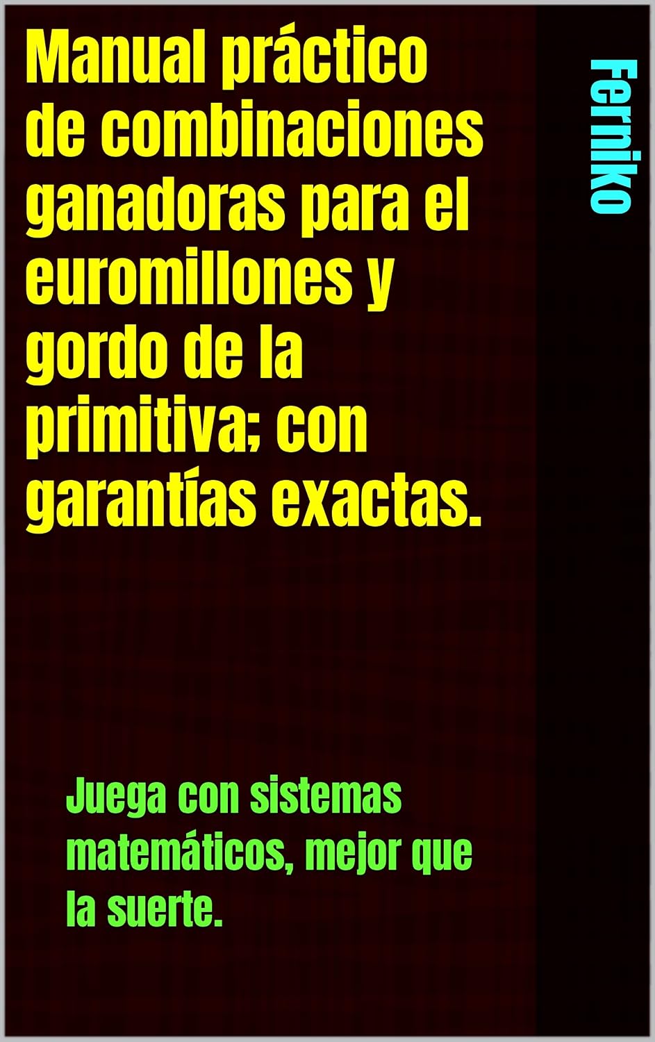 Manual práctico de combinaciones ganadoras para el euromillones y gordo de la primitiva; con garantías exactas.: Juega con sistemas matemáticos, mejor que la suerte. (Spanish Edition) baixar livro de graça