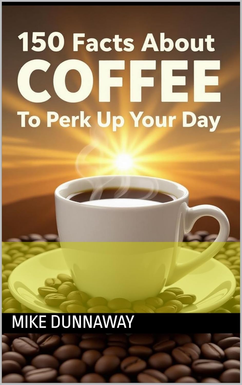 150 Facts About Coffee to Perk Up Your Day (English Edition) baixar livro de graça