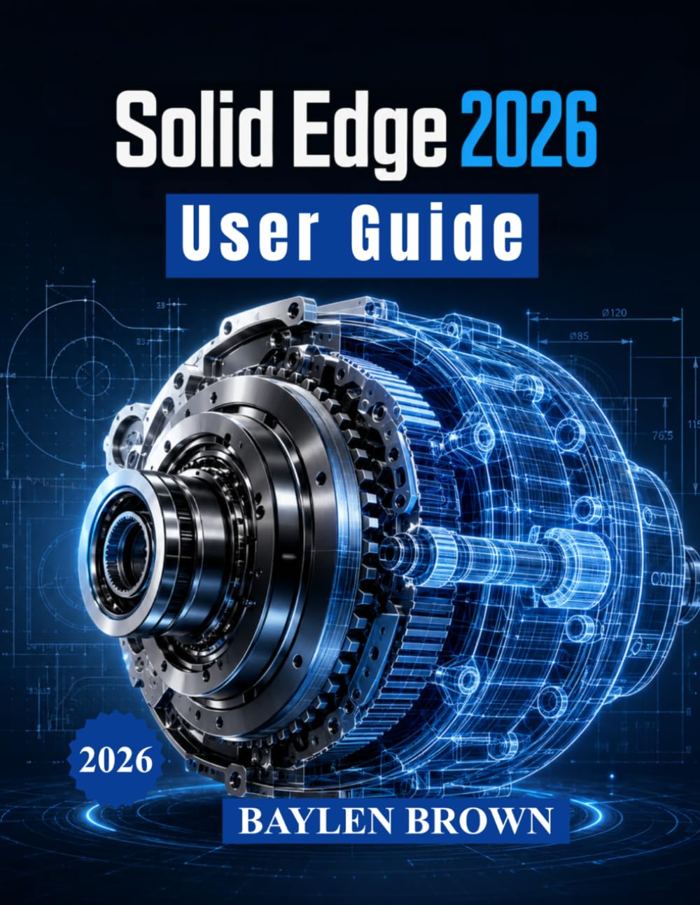 ler totalmente Solid Edge 2026 User Guide: Advanced Techniques for 3D Modeling, Mechanical Design, Sheet Metal, and Manufacturing Workflows