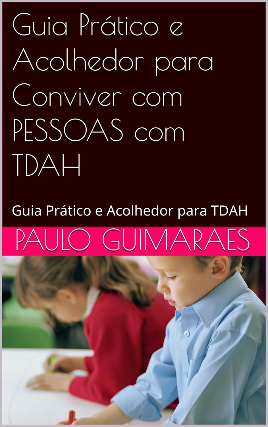ler totalmente Guia Prático e Acolhedor para Conviver com PESSOAS com TDAH: Guia Prático e Acolhedor para TDAH