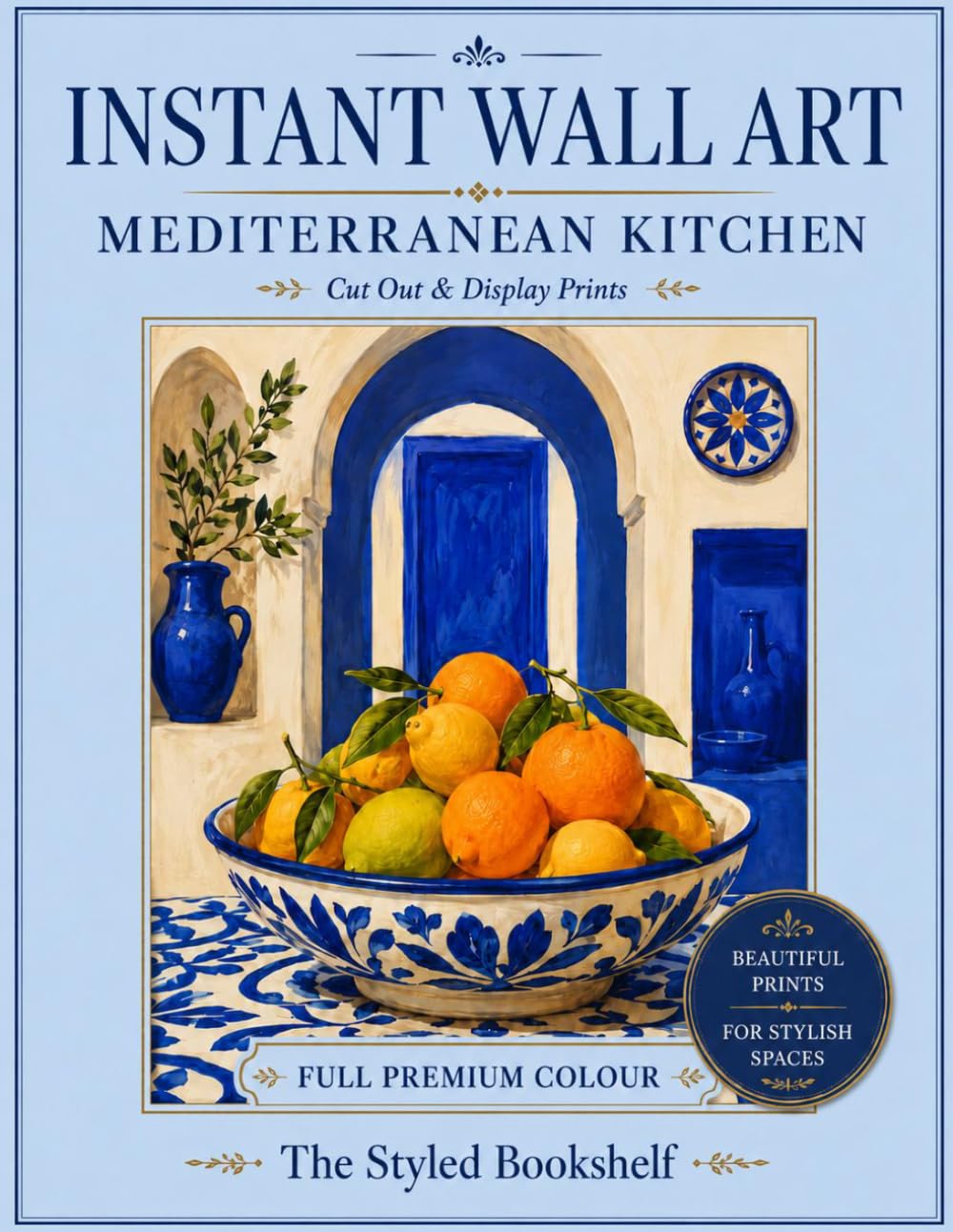 Instant Wall Art Full Colour: Mediterranean Kitchen - Cut Out & Display Prints in Premium Colour baixar livro de graça