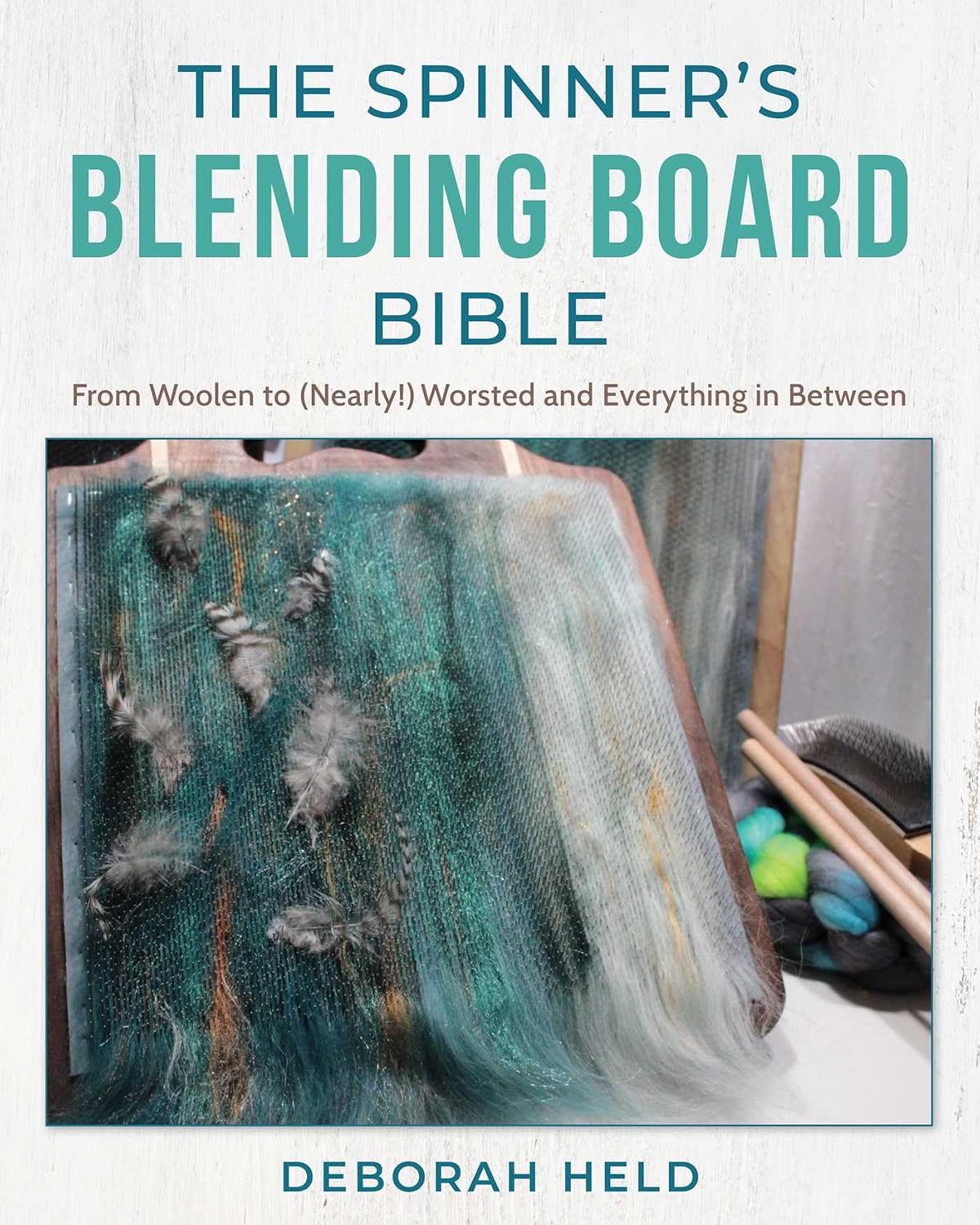 ler totalmente The Spinner's Blending Board Bible: From Woolen to (Nearly!) Worsted and Everything in Between (English Edition)