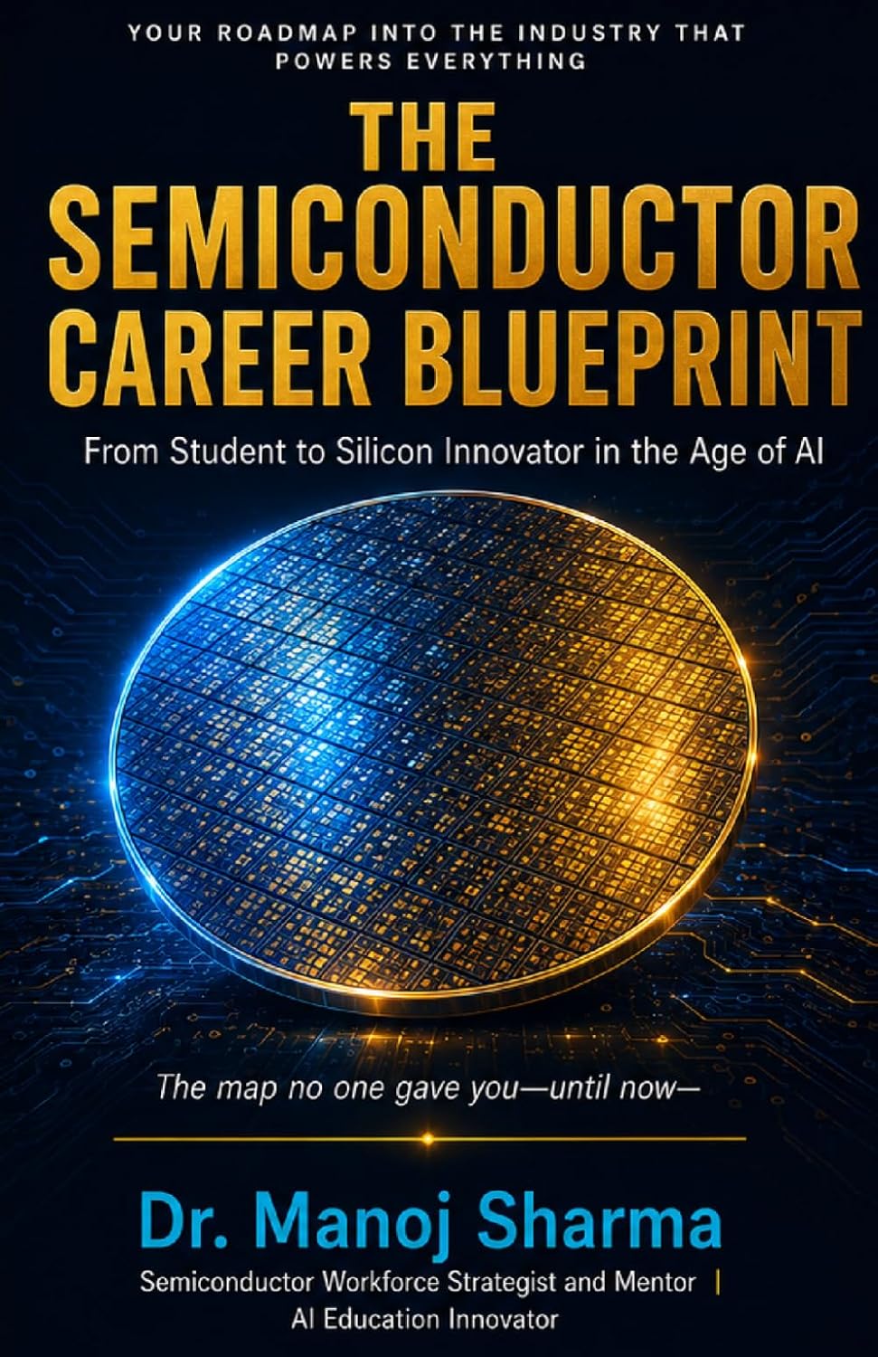 The Semiconductor Career Blueprint-From Student to Silicon Innovator in the Age of AI: A Practical Guide for Students, Parents, and Future Chip Engineers baixar livro de graça