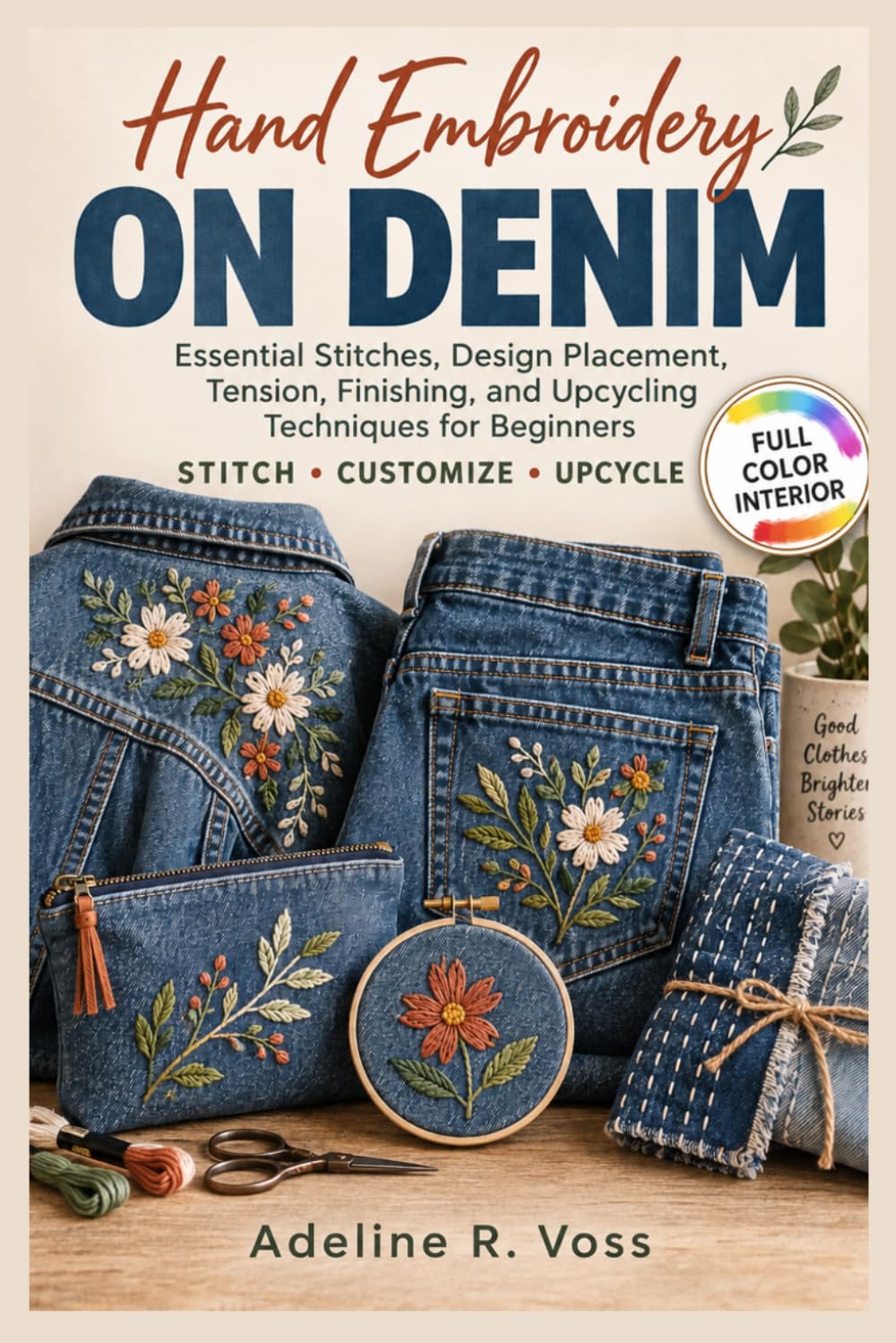 Hand Embroidery On Denim: Essential Stitches, Design Placement, Tension, Finishing, and Upcycling Techniques for Beginners baixar o livro de graça