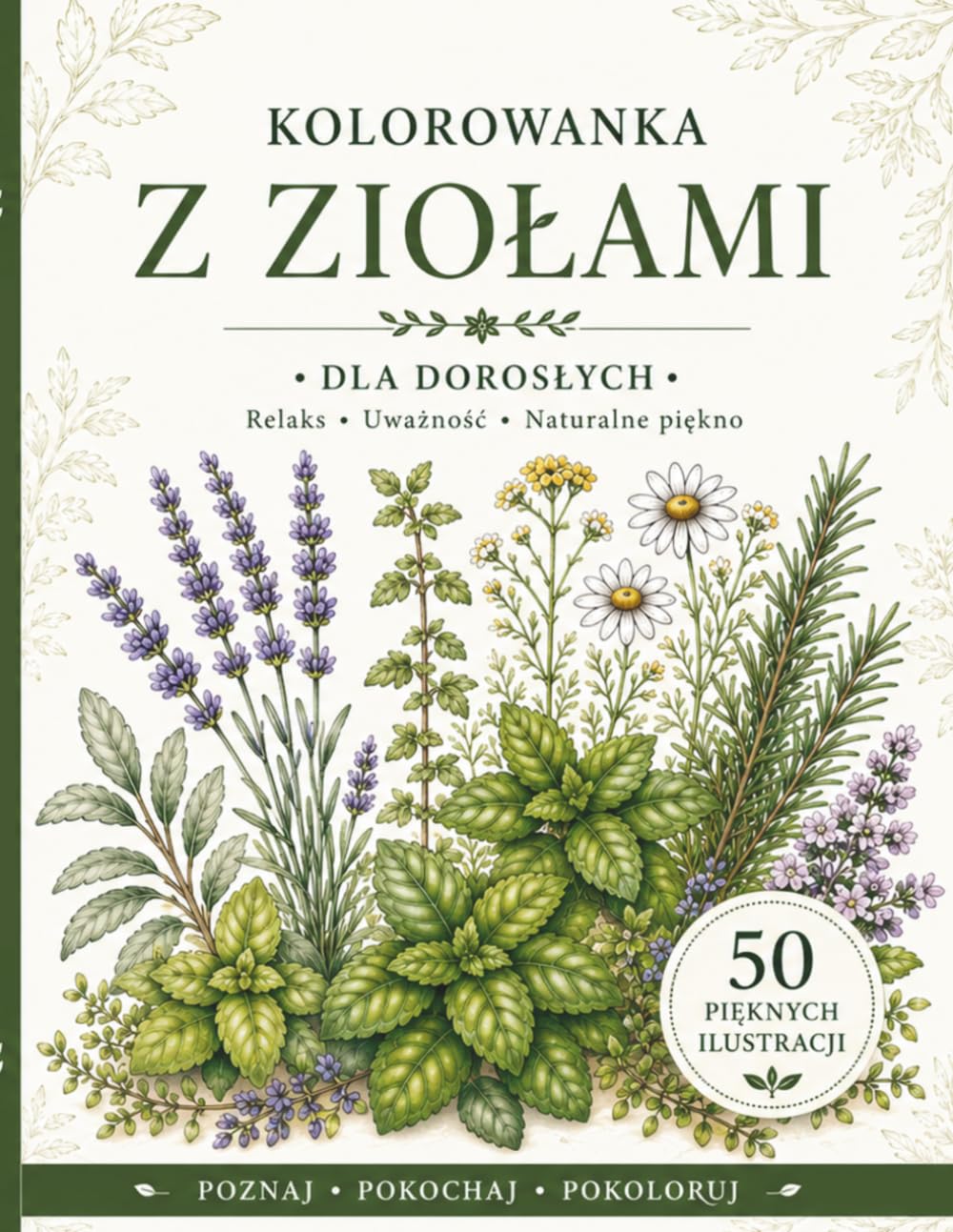 ler totalmente Kolorowanka z Ziołami dla Dorosłych: 50 pięknych ilustracji ziół leczniczych • Poznaj właściwości roślin • Relaksująca kolorowanka antystresowa z krótkimi opisami (Polish Edition)