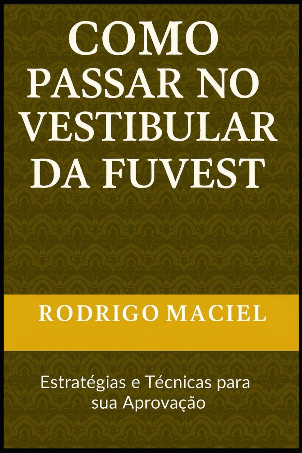 Como Passar No Vestibular da Fuvest: Estratégias e Técnicas para sua Aprovação (Portuguese Edition) baixar o livro de graça