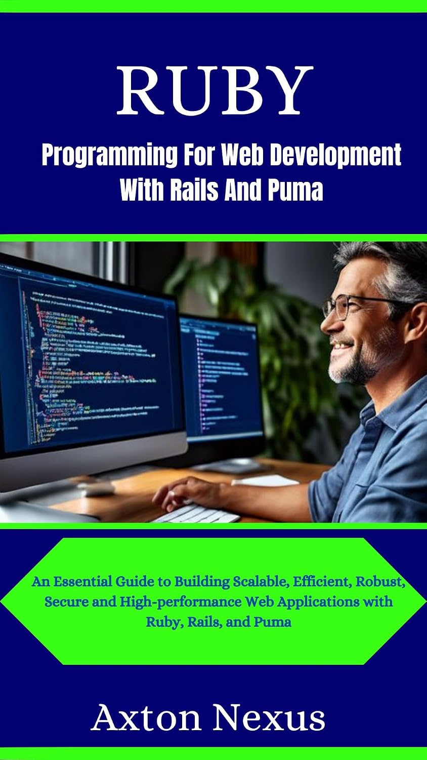 Ruby Programming For Web Development With Rails And Puma: An Essential Guide to Building Scalable, Efficient, Robust, Secure and High-performance Web Applications... and Puma (CodeMaster) (English Edition) baixar livro de graça