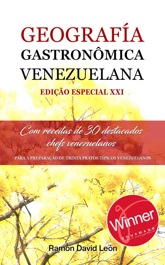 ler totalmente GEOGRAFÍA GASTRONÔMICA VENEZUELANA EDIÇÃO ESPECIAL XXI: Com a inclusão das receitas