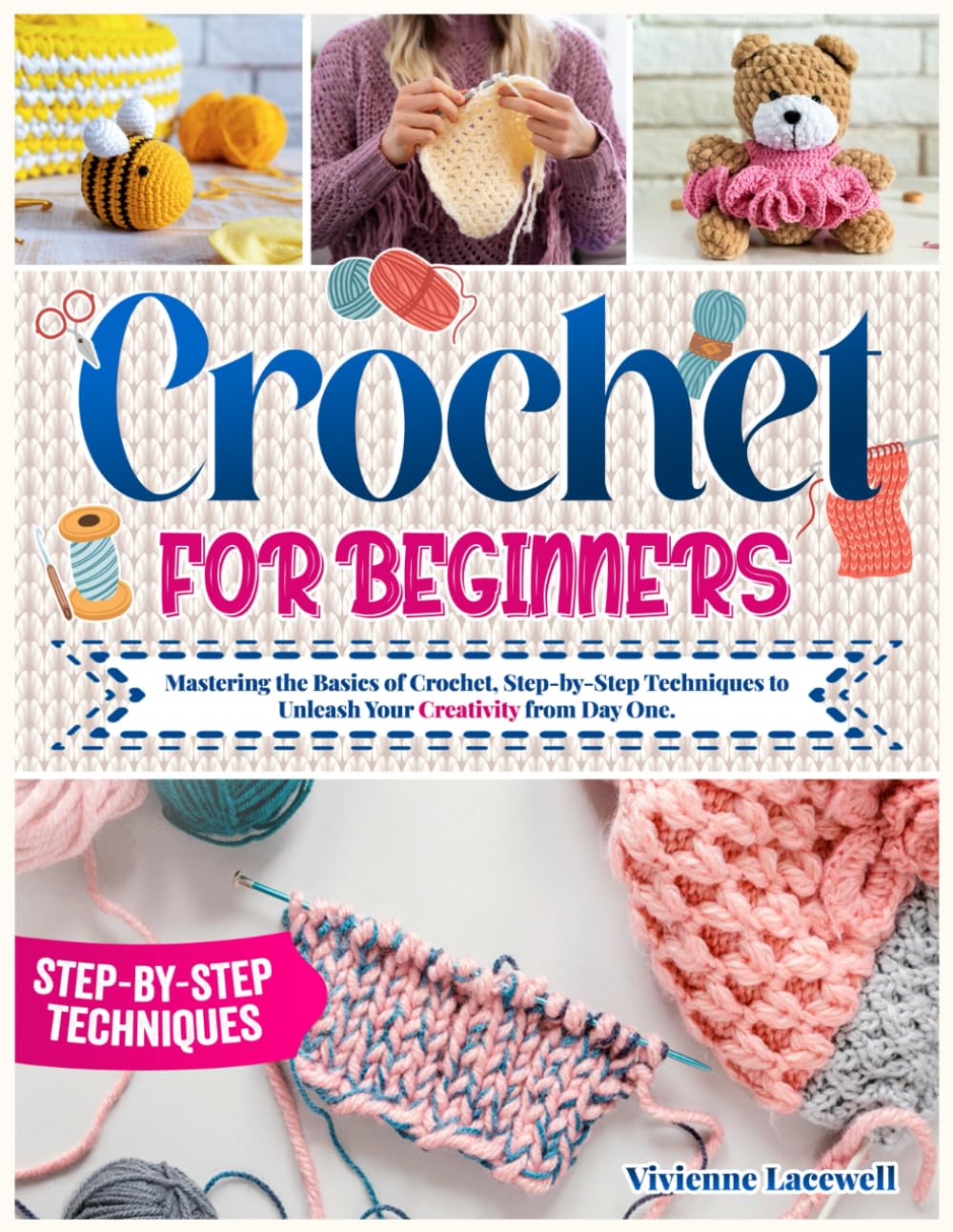 ler totalmente Crochet for Beginners: Mastering the Basics of Crochet, Step-by-Step Techniques to Unleash Your Creativity from Day One.