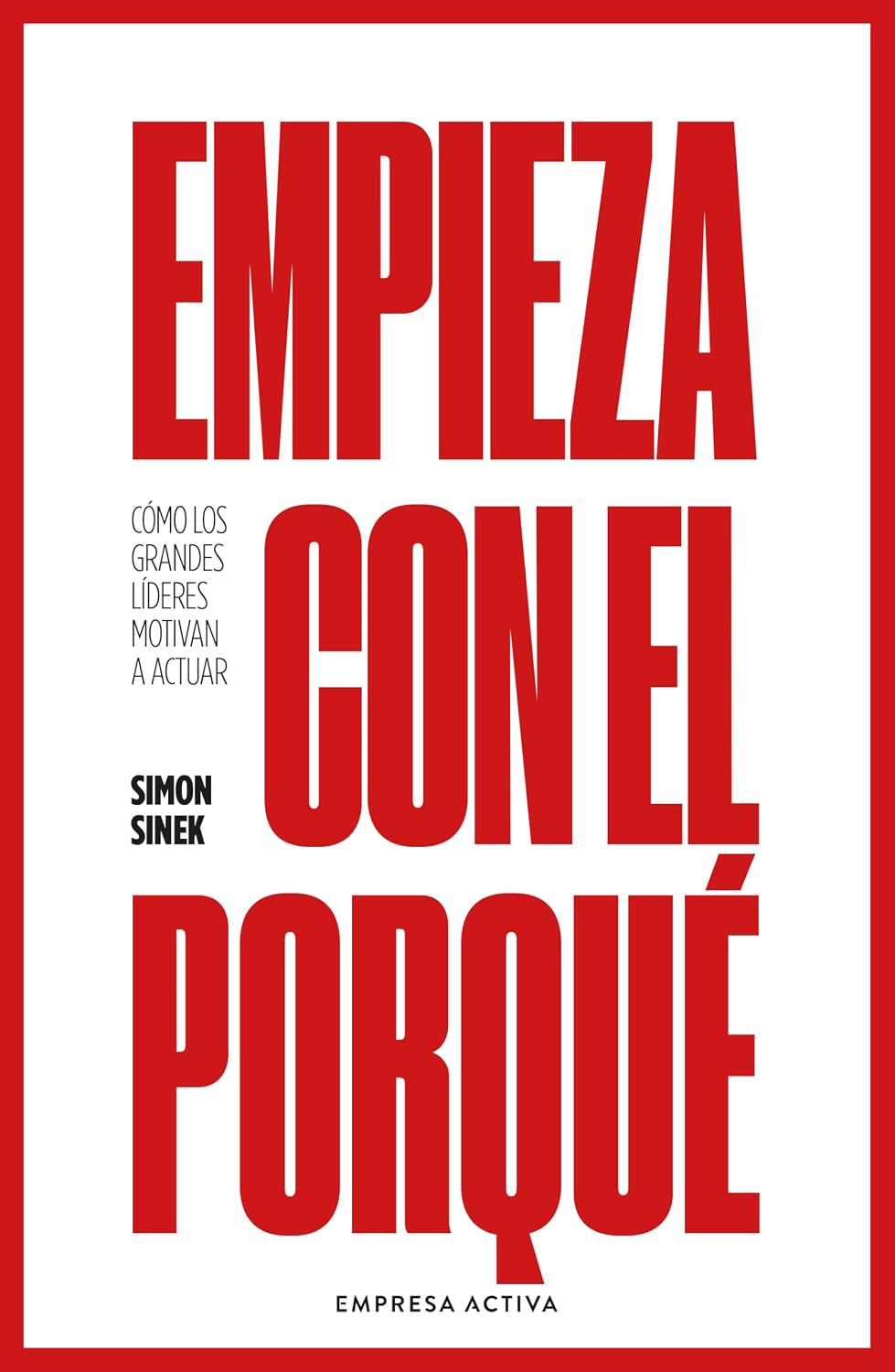 Empieza con el porqué: Cómo los grandes líderes motivan a actuar (Gestión del conocimiento) (Spanish Edition) baixar livro de graça