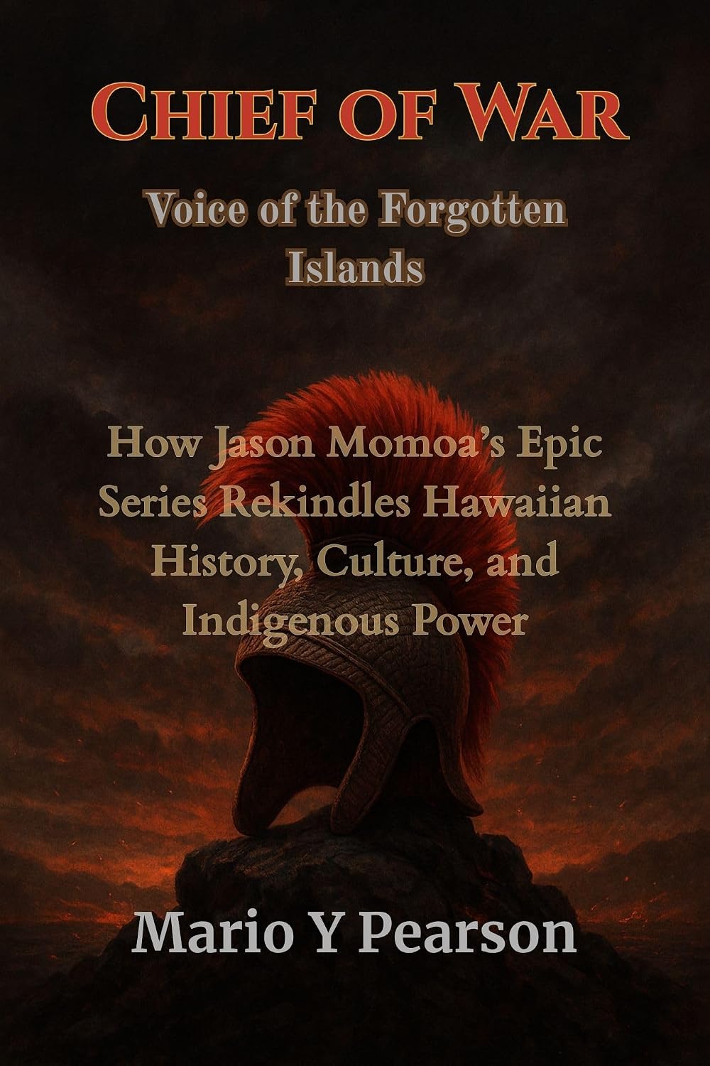 Chief of War: Voice of the Forgotten Islands: How Jason Momoa’s Epic Series Rekindles Hawaiian History, Culture, and Indigenous Power (English Edition) baixar livro de graça