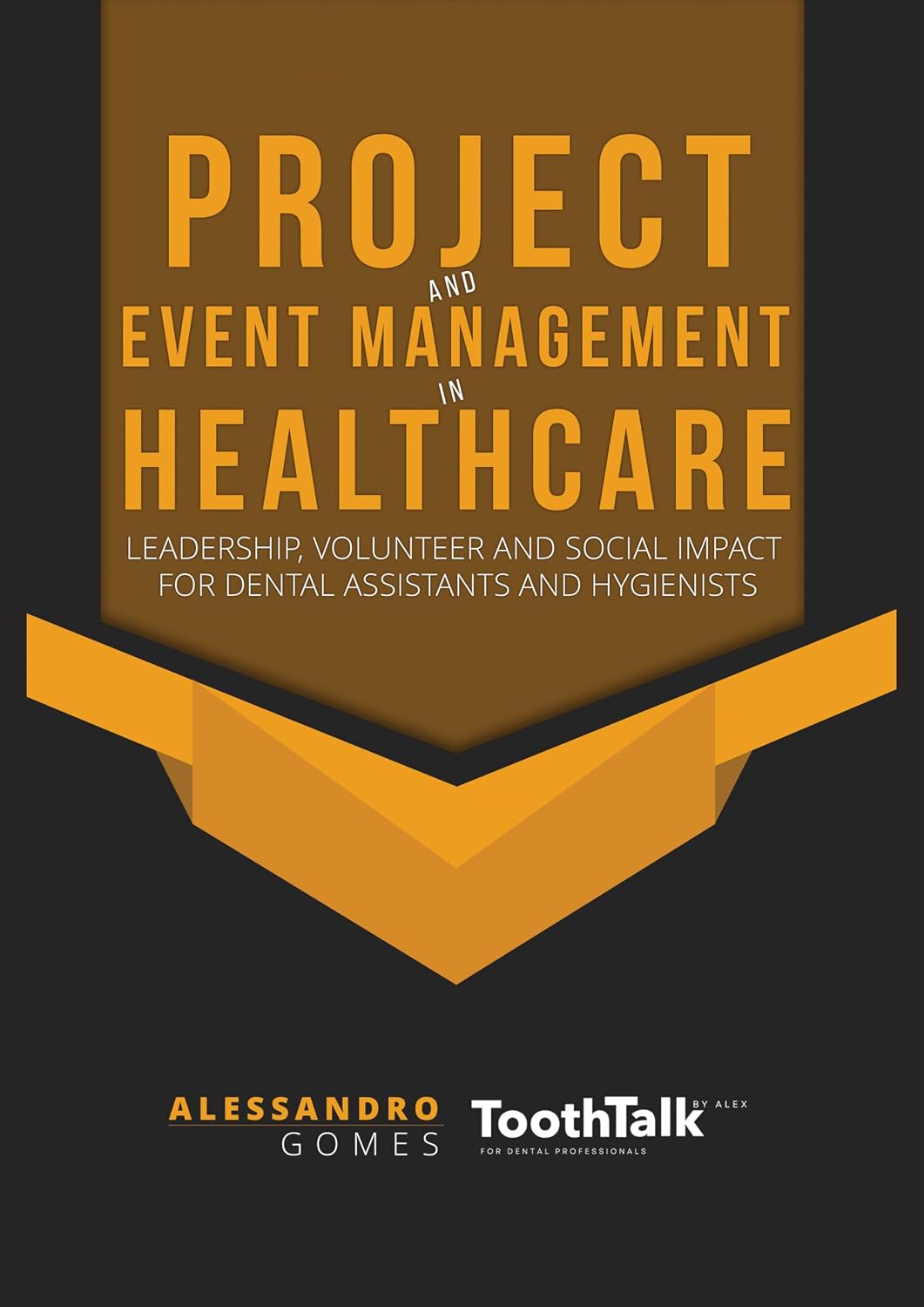 Project and Event Management in Healthcare: Leadership, Volunteer and Social Impact for Dental Assistants and Hygienists (English Edition) baixar livro de graça